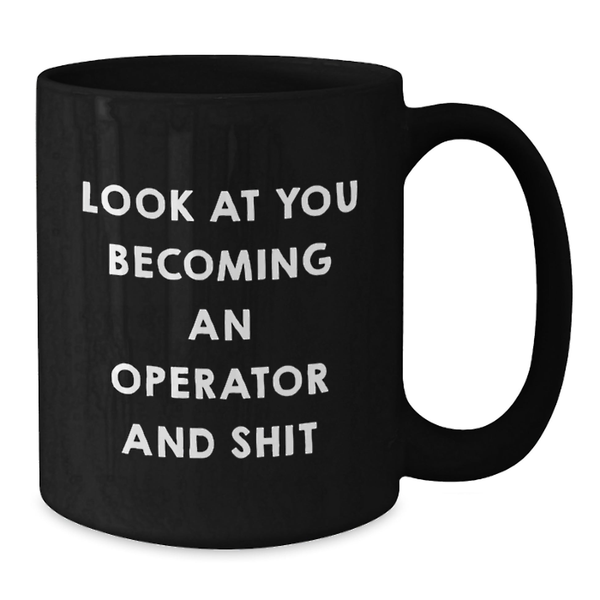 Operator Gifts, Funny Quote, Black Coffee Mug, Graduation Unique Gifts from Friends - Additional