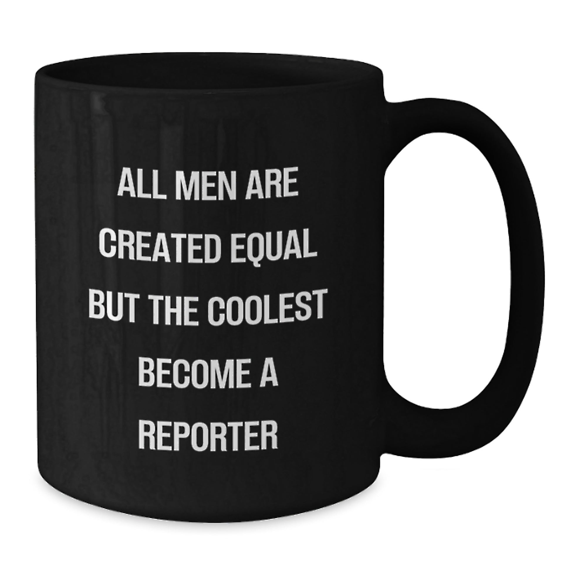 Funny Reporter Gifts, Cute Black Coffee Mug for Birthday, 'All Men Are Created Equal But The Coolest Become A Reporter', Gifts from Friends to Reporter, Gifts for Him - Additional