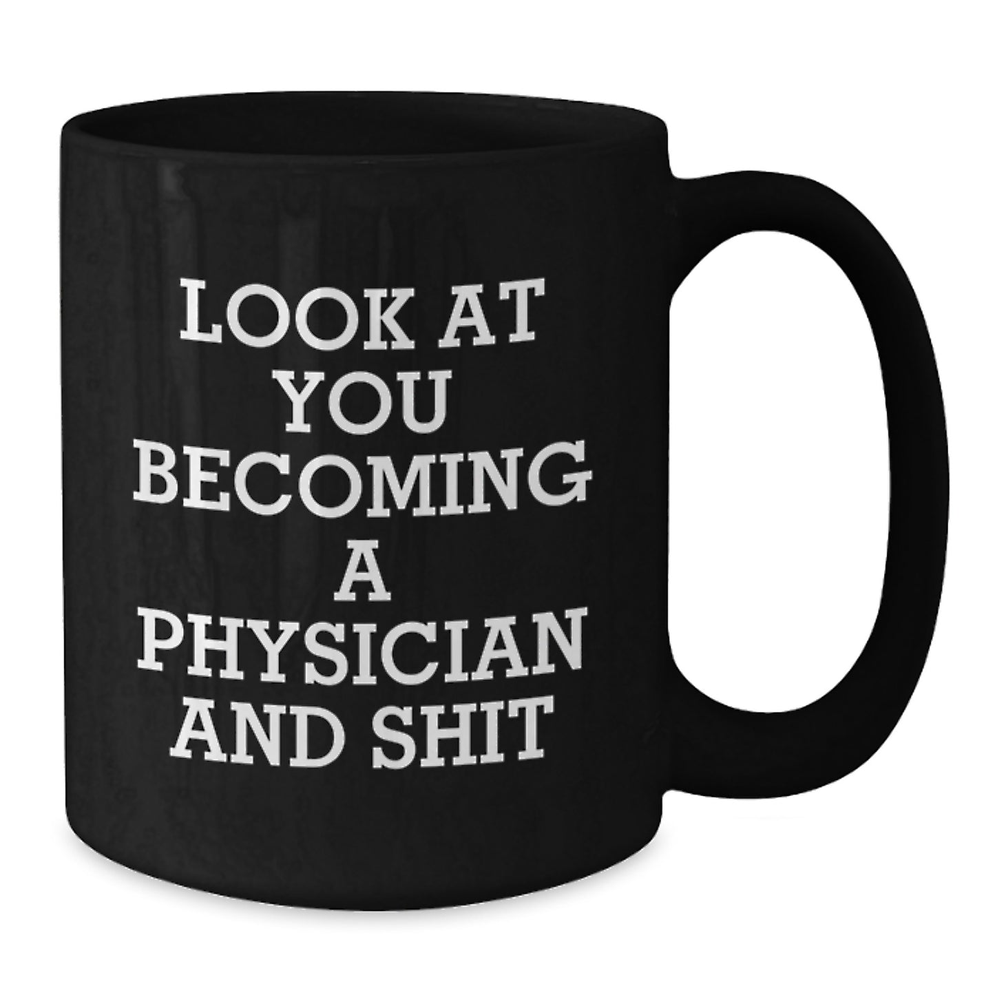 Funny Motivational Gifts for Physicians, Physician Mug for Birthday, Black Coffee Mug with Look At You Becoming A Physician And Shit Quote, Gifts from Family to Physician, Physician's Office Decor - Additional