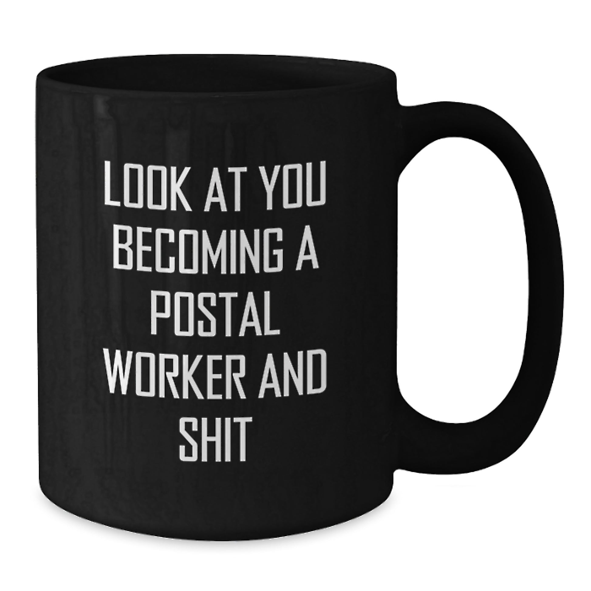Funny Postal Worker Gifts for Men, Women, or Coworkers - Look At You Becoming A Postal Worker And Shit Black Coffee Mug, Perfect Graduation Unique Gifts from Family - Additional