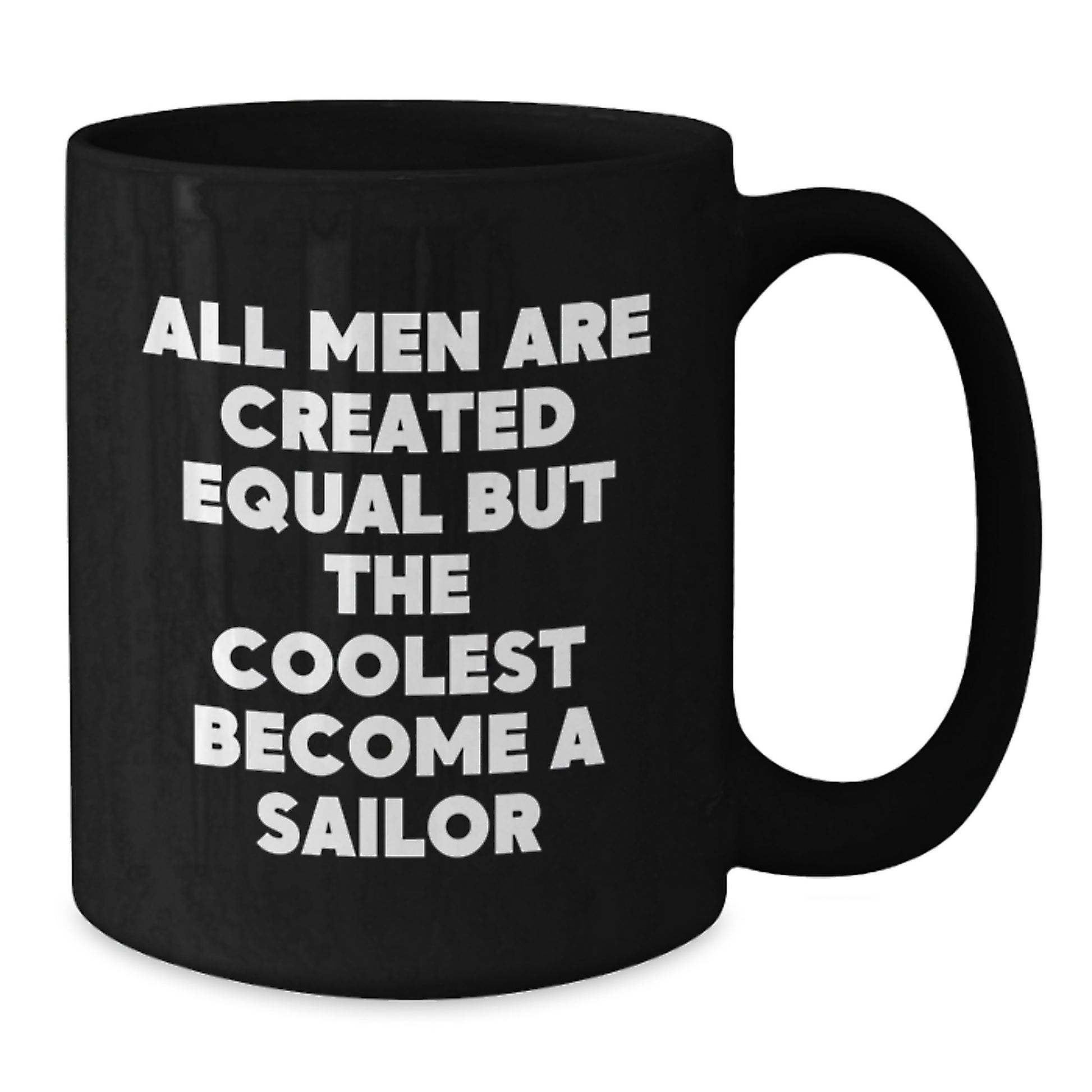 Funny Sailor Gift for Him, Black Ceramic Coffee Mug - 'All Men Are Created Equal But The Coolest Become A Sailor', Birthday Unique Gifts - Additional