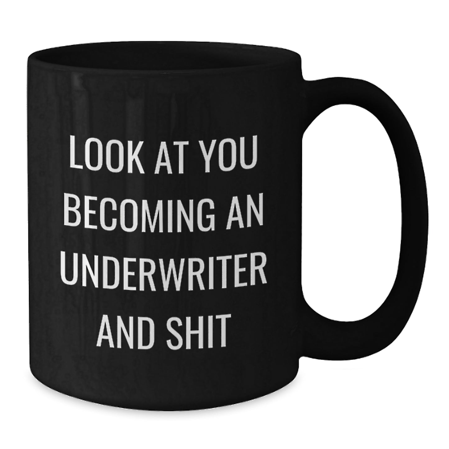 Funny Underwriter Gifts for Mom, Unique Black Coffee Mug for Underwriter Mom, Look At You Becoming An Underwriter And Shit, Gifts from Mom to Underwriter - Additional