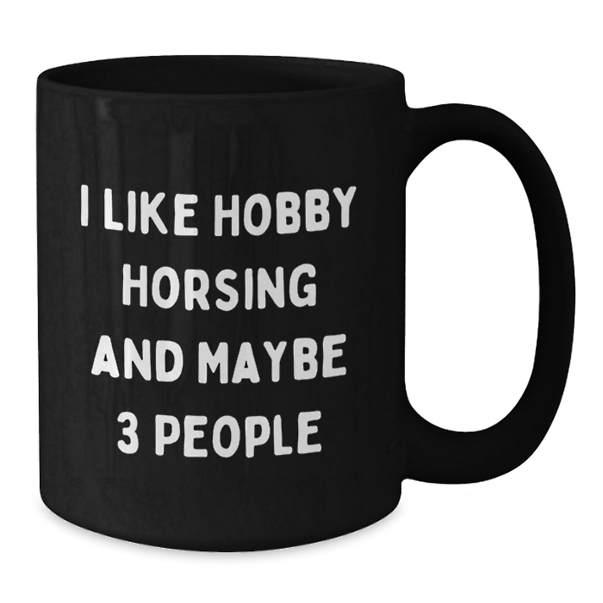 Funny Hobby Horsing Gifts from Friends for Men, 'I Like Hobby Horsing And Maybe 3 People' Black Coffee Mug, Perfect for Graduation Unique Gifts - Additional
