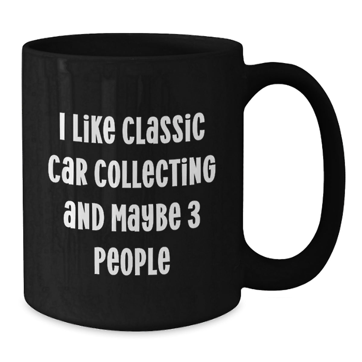 Funny Classic Car Collecting Gifts for Men from Friends, Black Coffee Mug, I Like Classic Car Collecting And Maybe 3 People - Additional