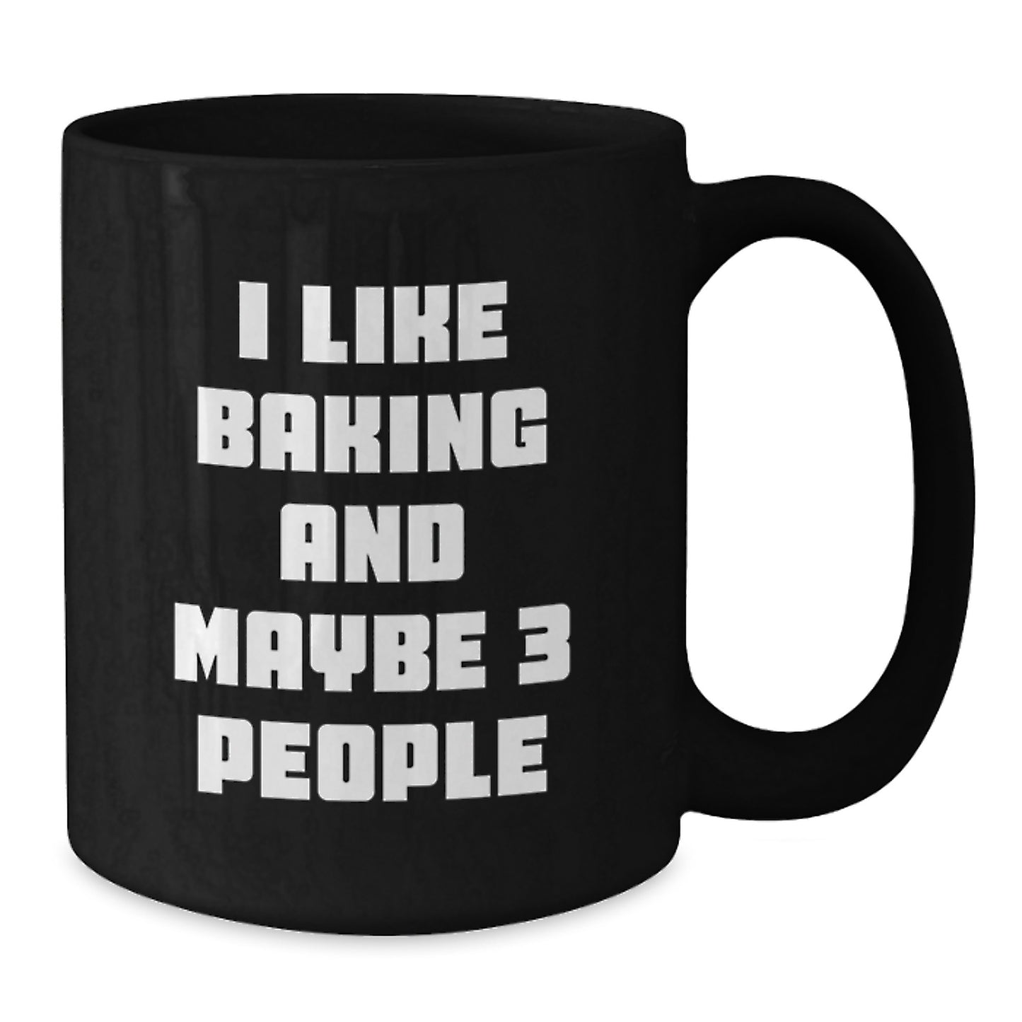 Funny Baking Gifts for Friends from Mom on Graduation Day, Black Coffee Mug for Baking Enthusiasts, I Like Baking And Maybe 3 People - Additional