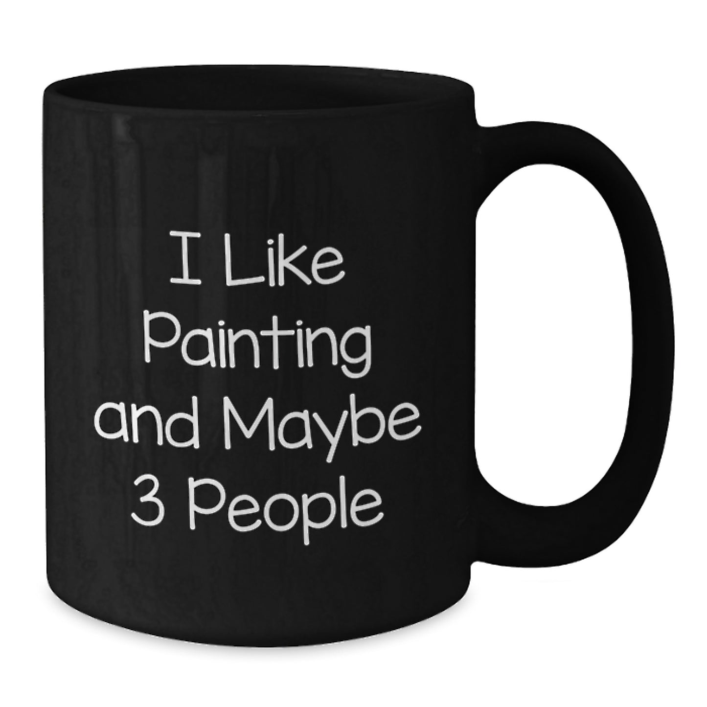 Funny Painting Gifts for Painting Enthusiasts, Black Coffee Mug with 'I Like Painting And Maybe 3 People' - Gifts from Family Members on Mother's Day - Additional