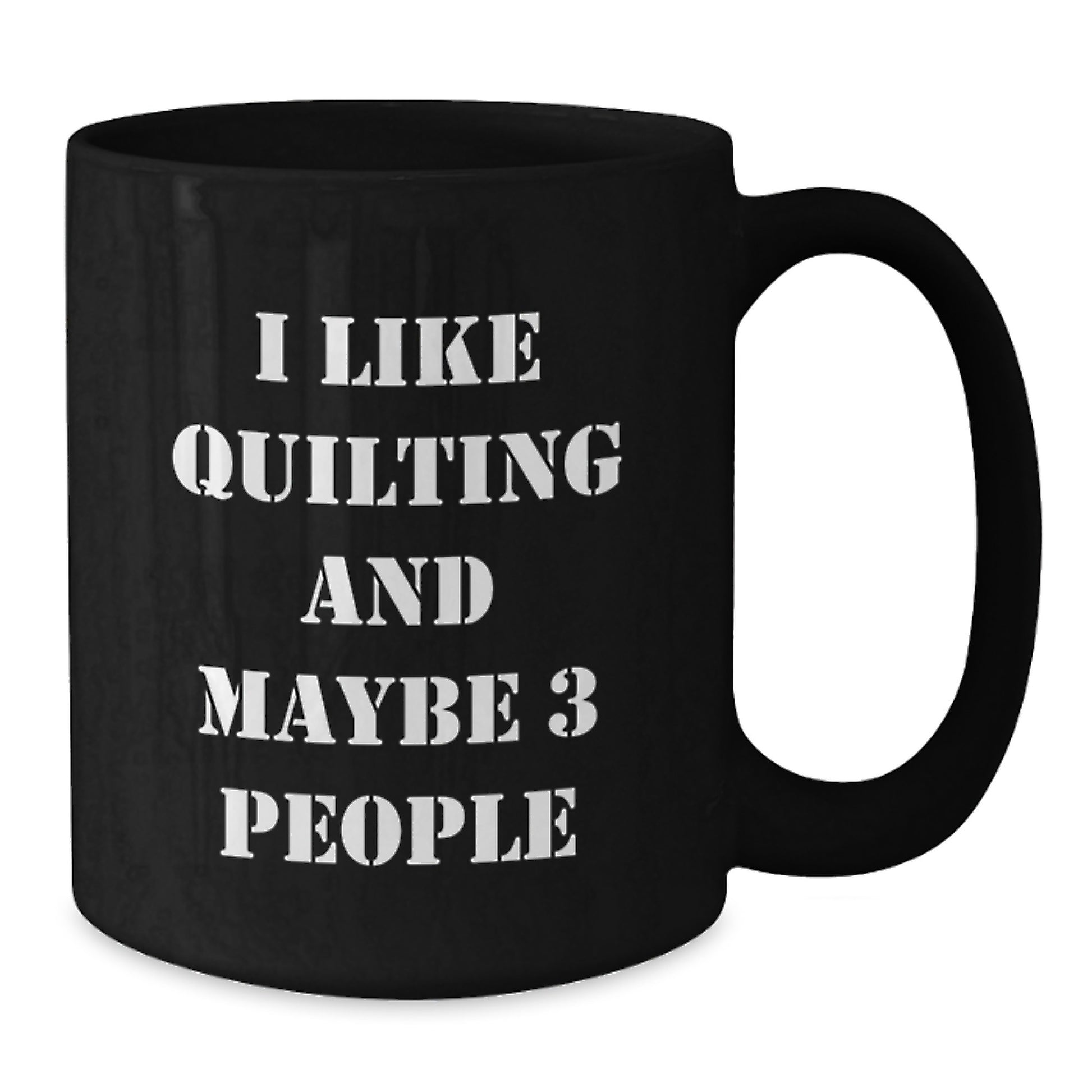 Funny Quilting Gifts for Women, Black Coffee Mug, Perfect for Quilting Lovers, 'I Like Quilting And Maybe 3 People' Christmas Unique Gifts from Family Members - Additional