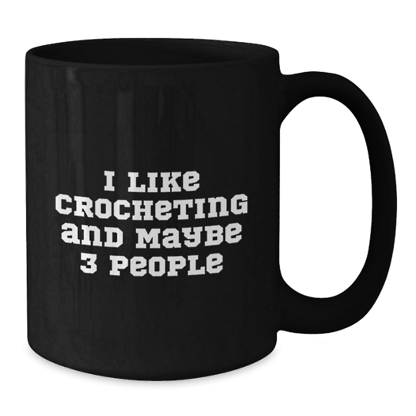 Funny Crocheting Gifts for Mom from Family, Unique Black Coffee Mug I Like Crocheting And Maybe 3 People - Additional