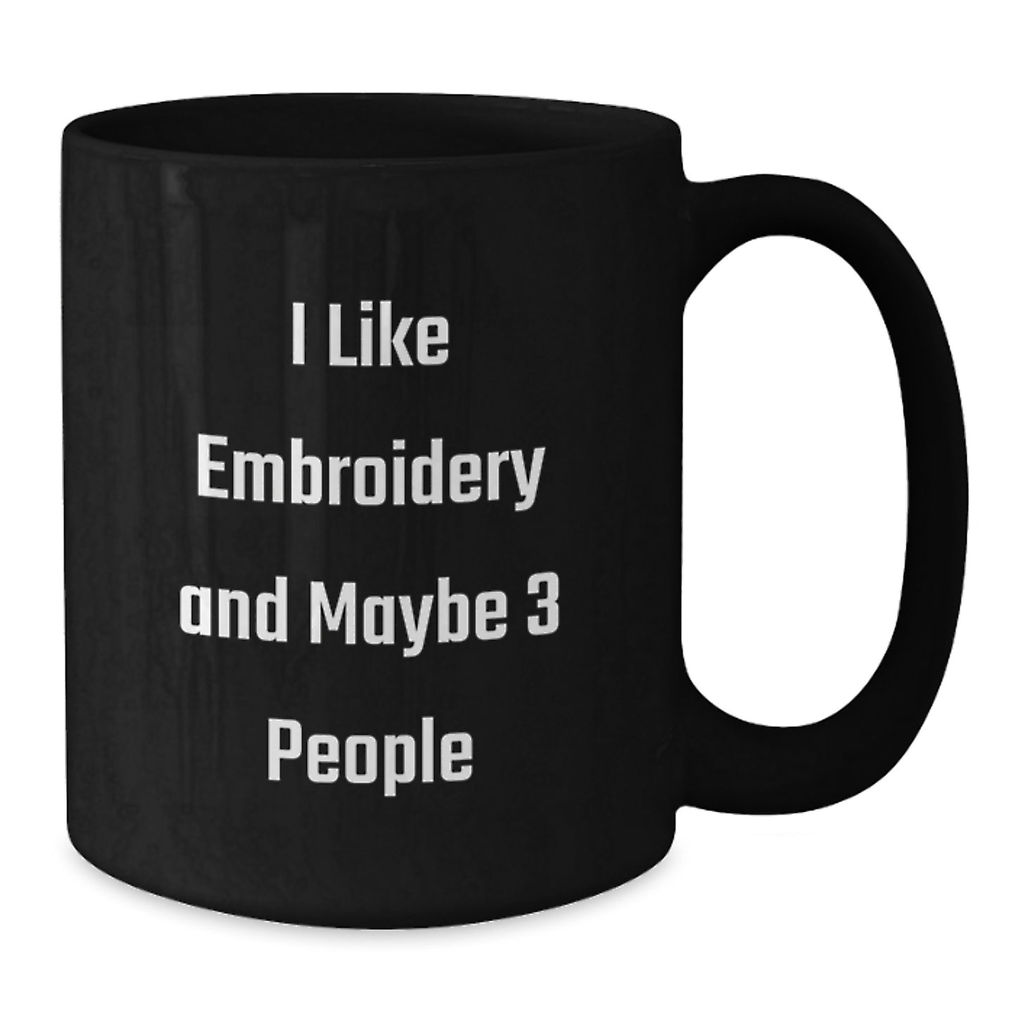 Funny Embroidery Gifts for Mom, Black Coffee Mug, Gift from Family with I Like Embroidery And Maybe 3 People Quote, Unique Mother's Day Unique Gifts - Additional