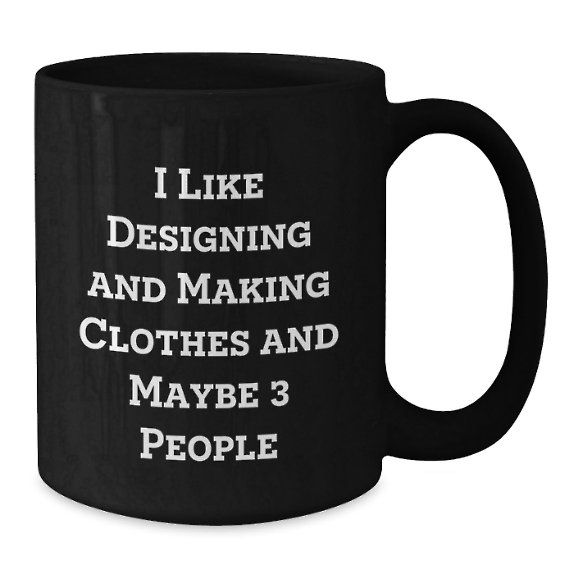 Funny Designing and Making Clothes Gifts for Friends Black Coffee Mug, Gifts from Family to Women, Unique Christmas Unique Gifts - Additional