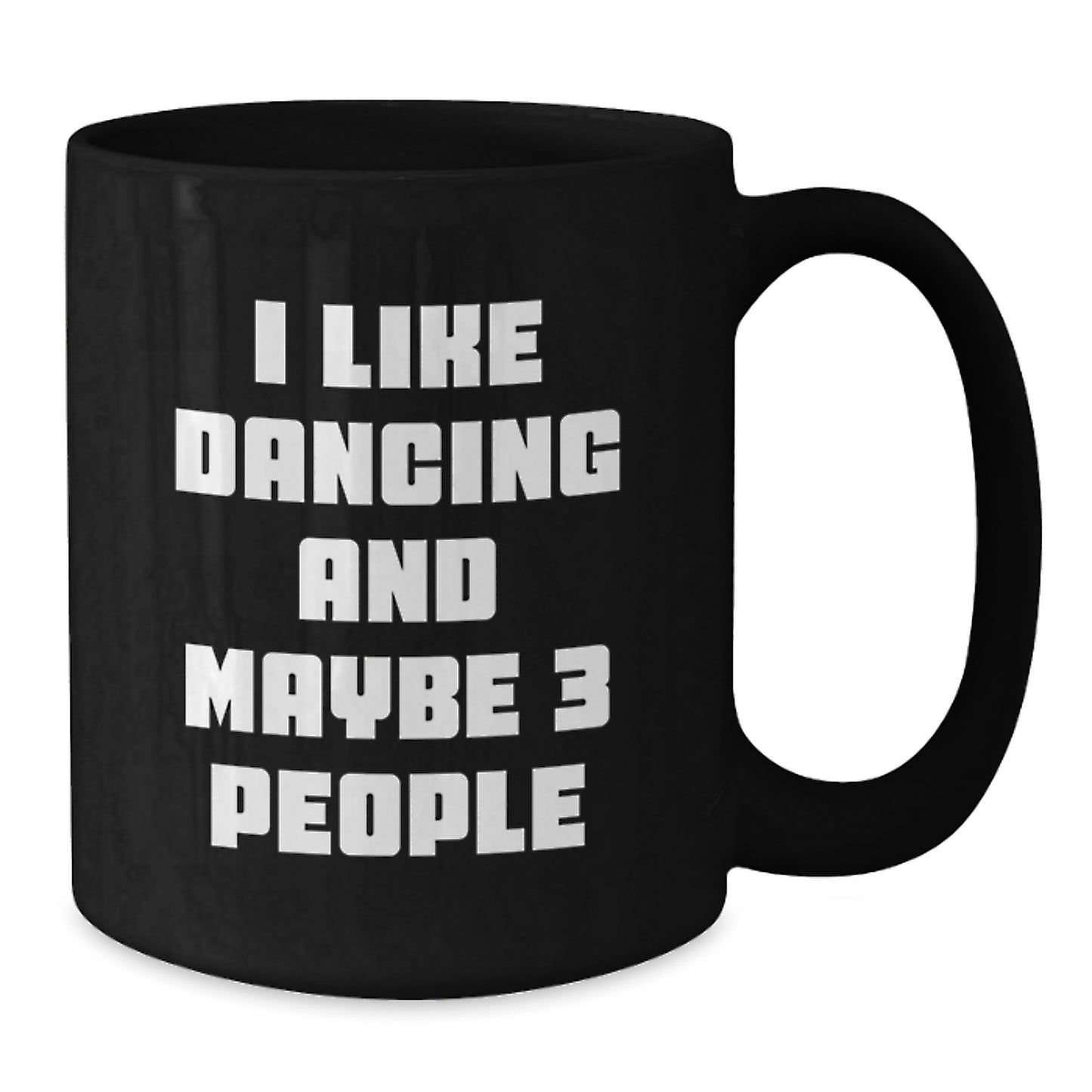 Funny Dancing Gifts from Friends Graduation Unique Mugs for Dancing Lovers I Like Dancing And Maybe 3 People Black Coffee Mug - Additional