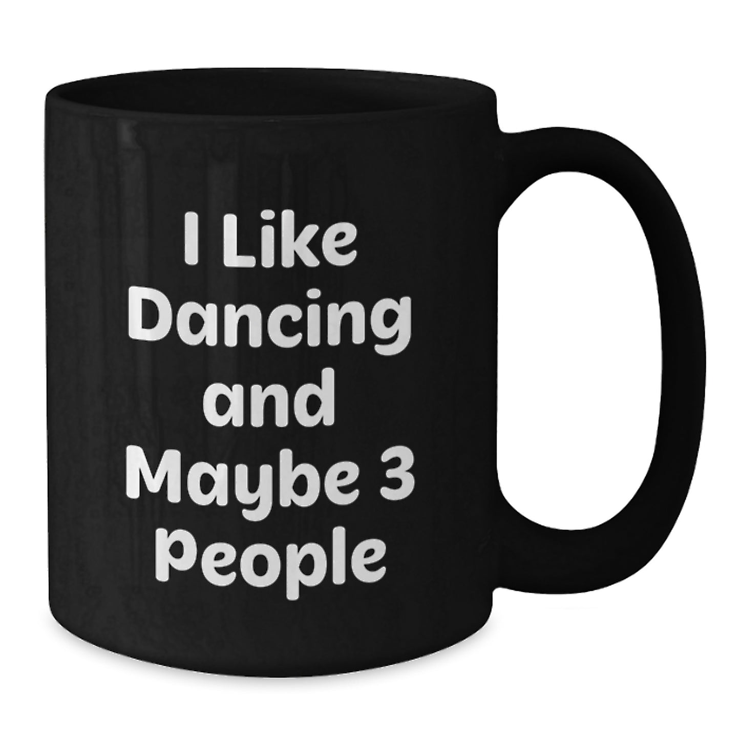 Dancing Gifts for Dance Lovers Funny Coffee Mug, I Like Dancing And Maybe 3 People, Cute Graduation Unique Gifts from Friends to Family - Additional