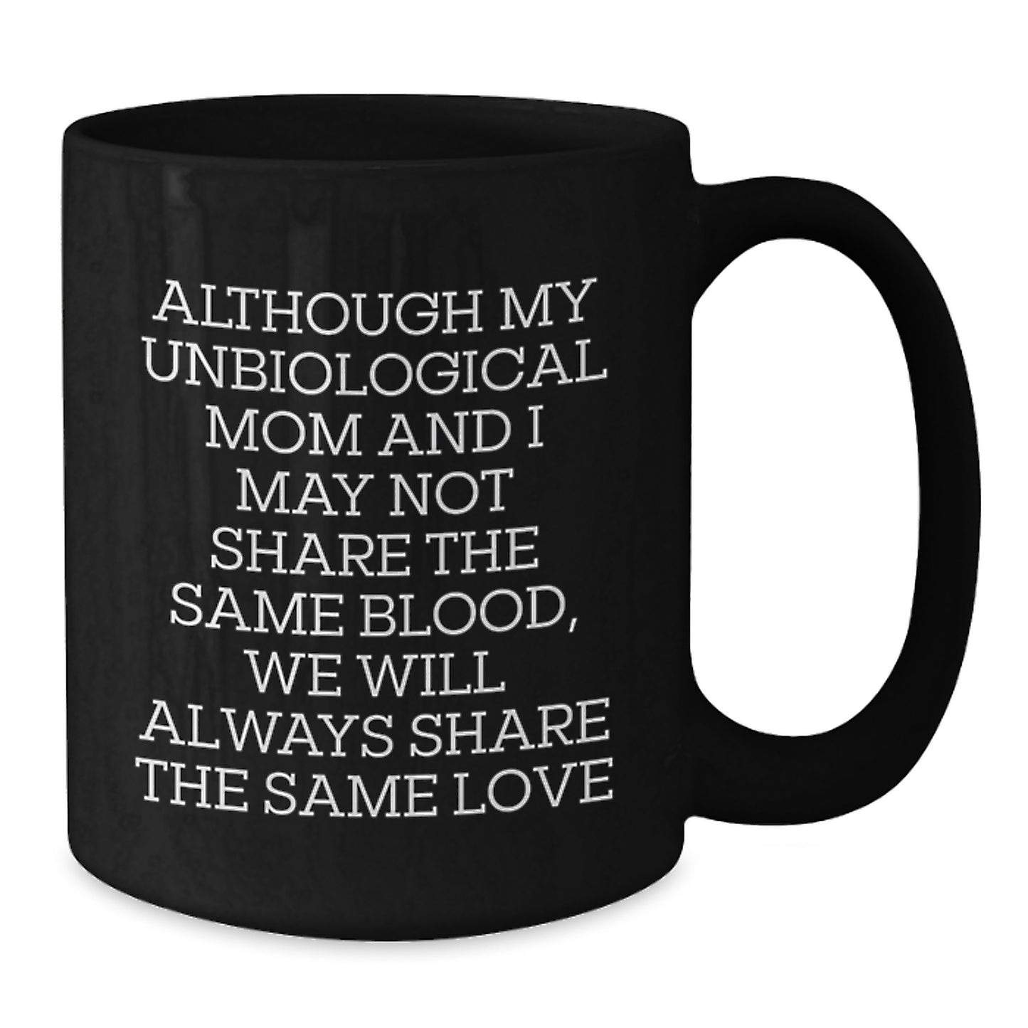 Funny Unbiological Mom Gifts for Graduation, Unique Black Coffee Mugs with Inspirational Quote, Gifts from Family to Unbiological Mom, Unbiological Mom Love Quote Mug - Additional