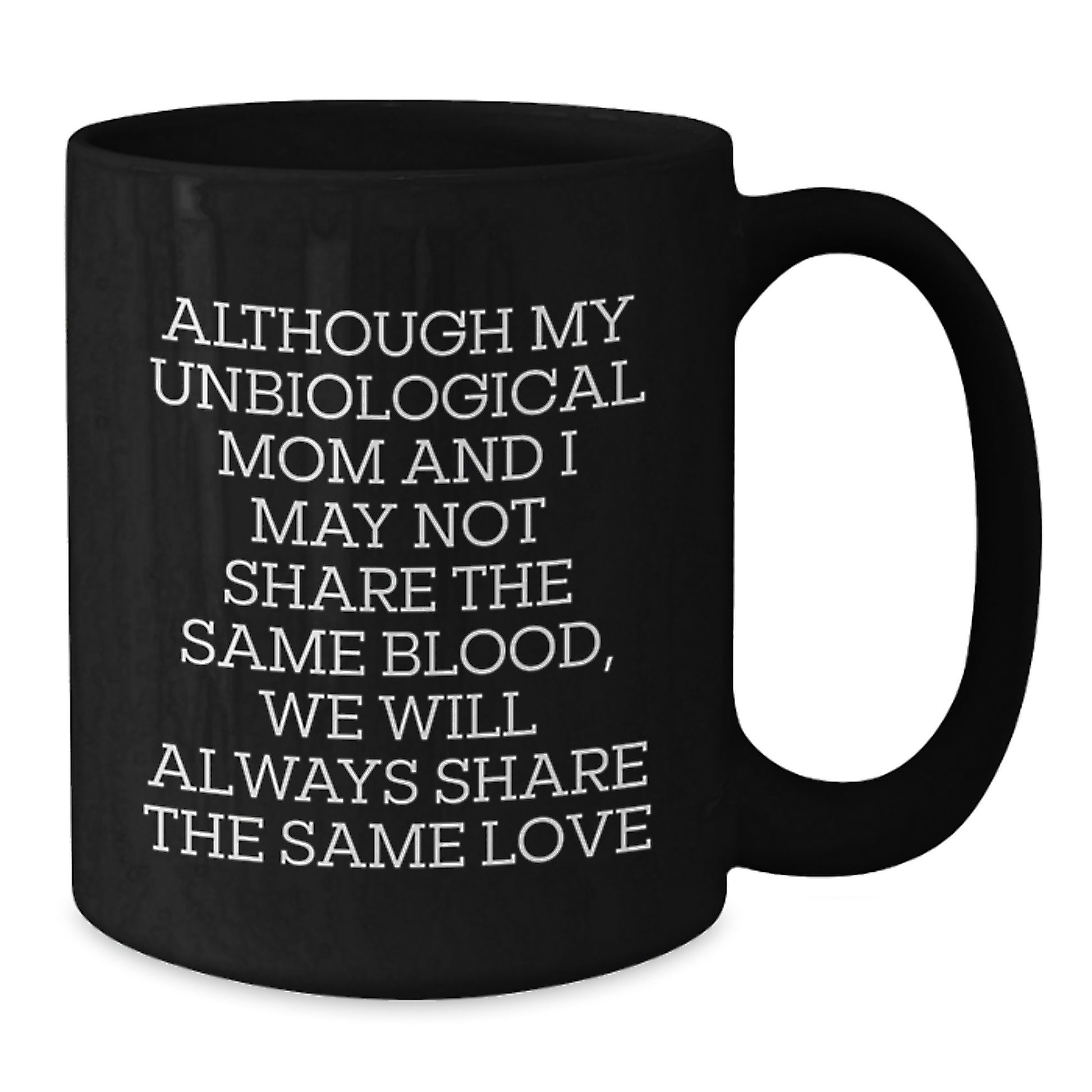 Funny Unbiological Mom Gifts for Graduation, Unique Black Coffee Mugs with Inspirational Quote, Gifts from Family to Unbiological Mom, Unbiological Mom Love Quote Mug - Additional