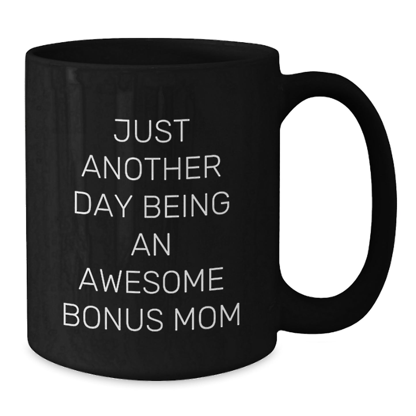 Funny Bonus Mom Gifts for Men from Friends, Black Coffee Mug for Graduation Unique Gifts, 'Just Another Day Being An Awesome Bonus Mom' - Additional