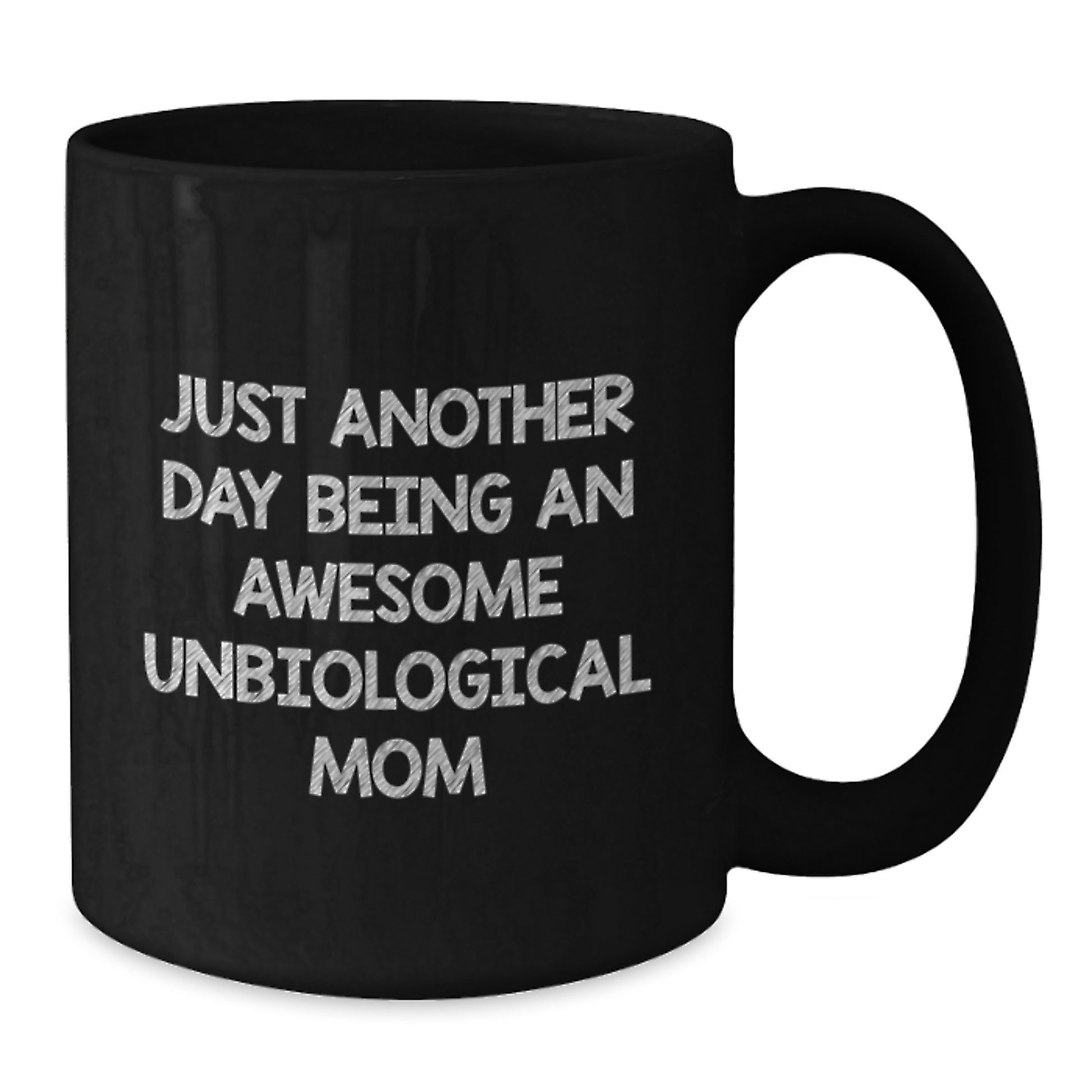 Funny Unbiological Mom Gifts, Black Coffee Mug, Just Another Day Being An Awesome Unbiological Mom Quote, Christmas Unique Presents - Additional