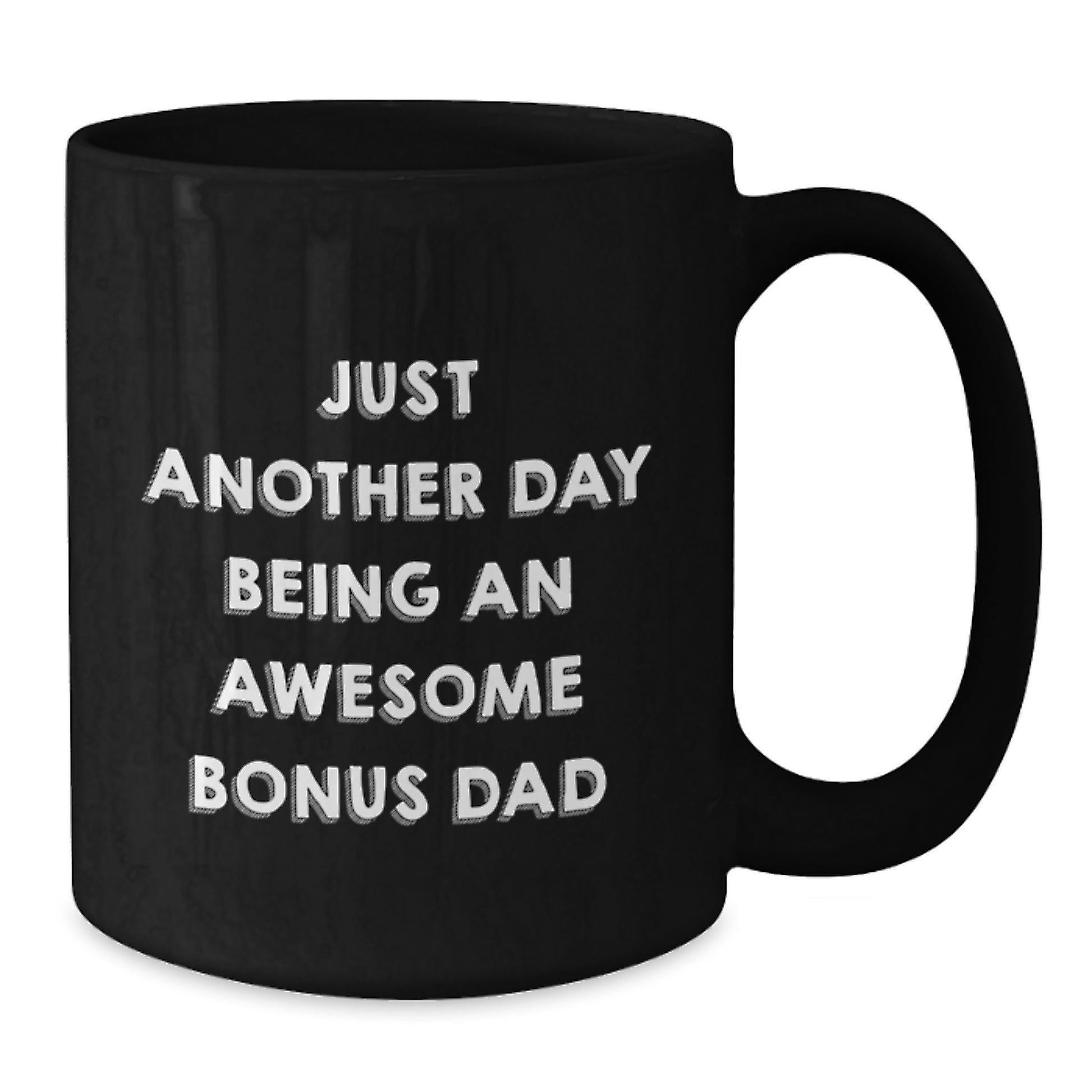 Funny Bonus Dad Quotes Gifts from Men for Mother's Day Unique Black Coffee Mug, Just Another Day Being An Awesome Bonus Dad, Perfect for Bonus Dads and Coffee Lovers - Additional