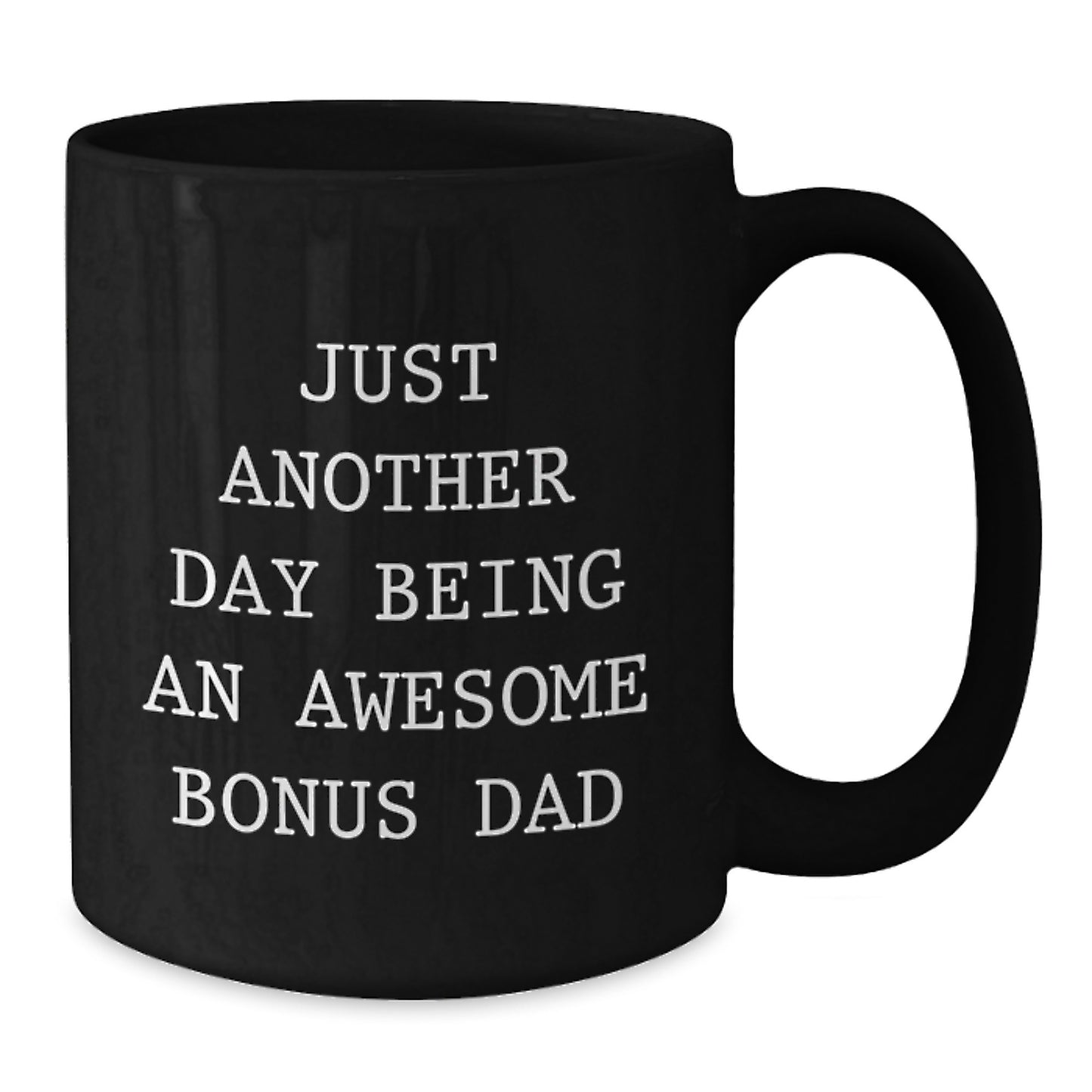 Funny Bonus Dad Gifts, Black Coffee Mug, 'Just Another Day Being An Awesome Bonus Dad' Quote, Perfect for Mom's Mother's Day Unique Gifts from Family to Men, Women, or Friends - Additional