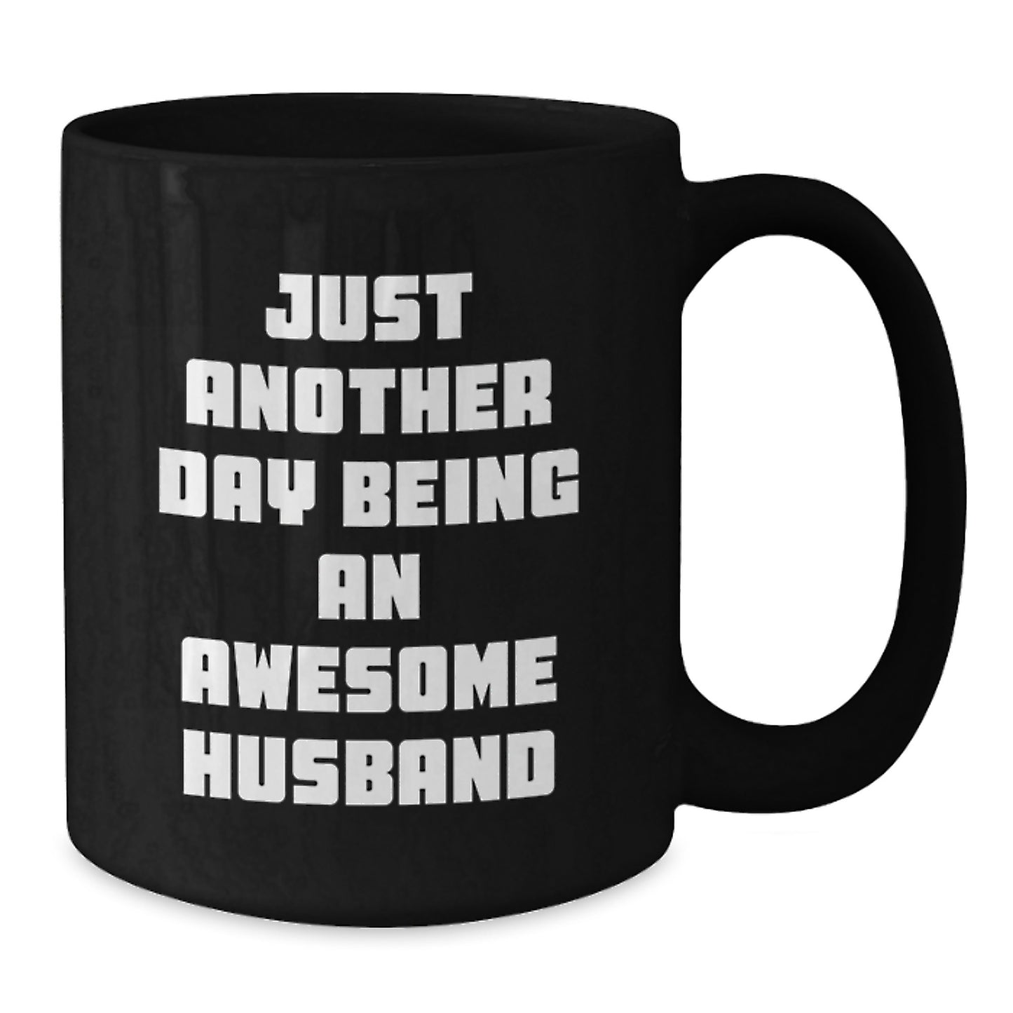 Just Another Day Being An Awesome Husband Funny Quote Black Coffee Mug Gifts from Husband to Husband Valentine's Unique Gifts for Husband - Additional