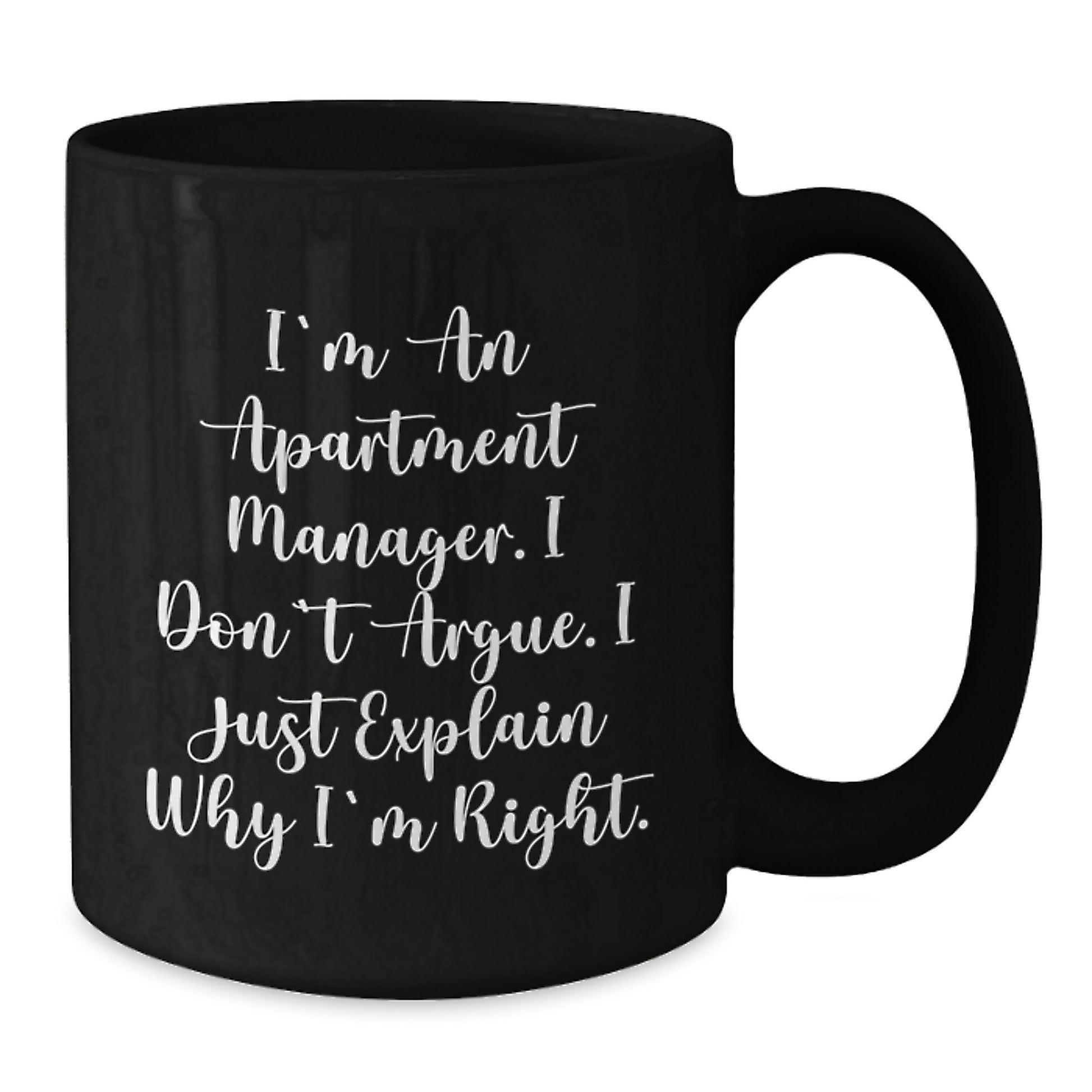 Funny Apartment Manager Gifts for Him, Birthday Unique Coffee Mug, Black Ceramic Mug with I'm An Apartment Manager I Don't Argue I Just Explain Why I'm Right Quote, Gifts from Friends for Men - Additional