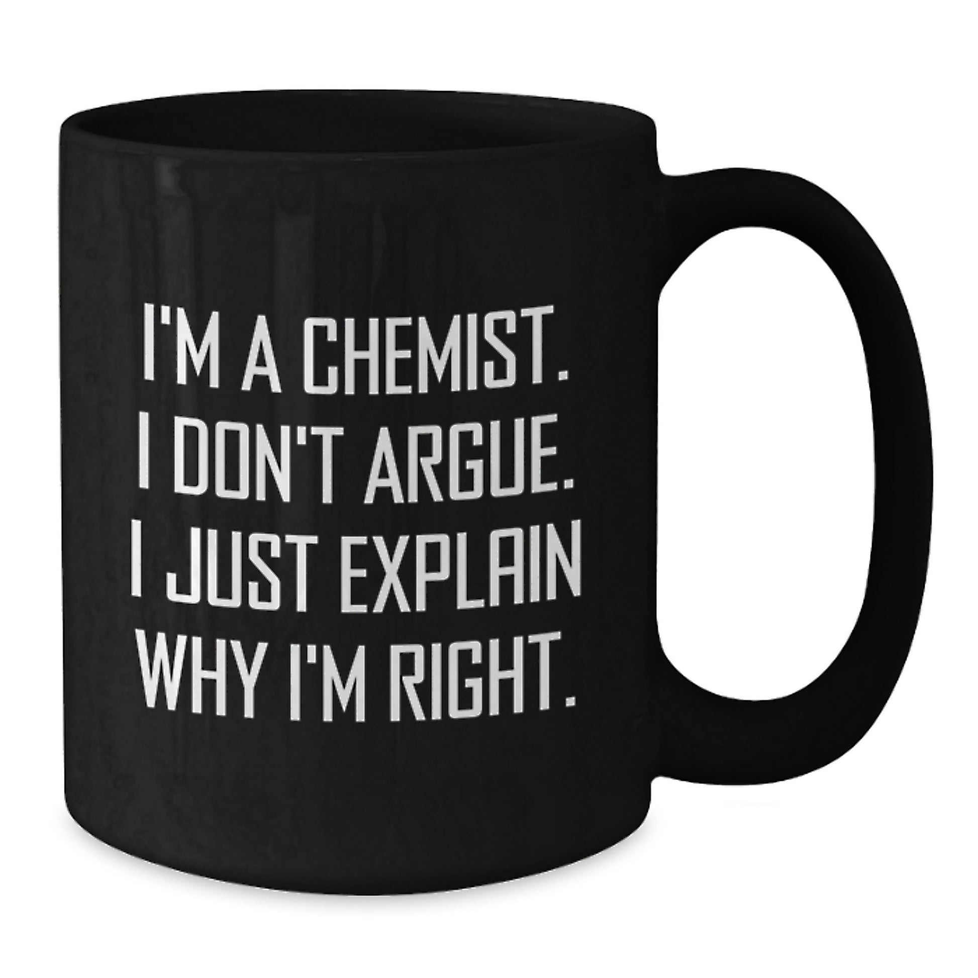 Funny Chemist Gifts for Men, Unique Black Coffee Mug with 'I'm A Chemist. I Don't Argue. I Just Explain Why I'm Right.', Graduation Unique Gift Ideas for Chemist Friends - Additional