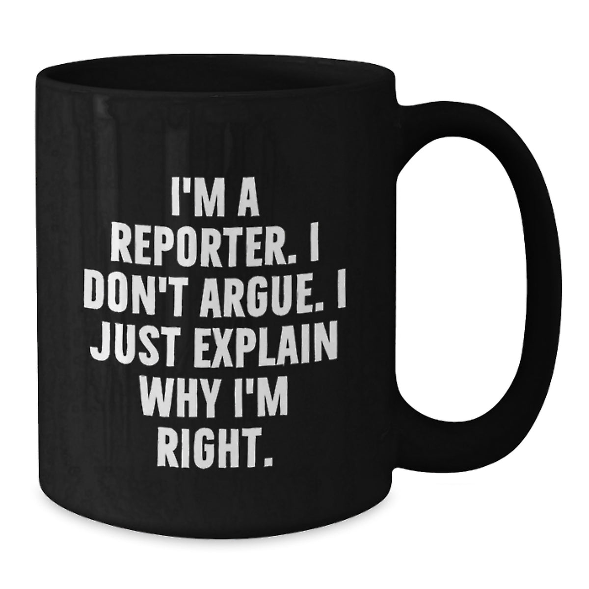 Funny Reporter Gifts for Men, Black Coffee Mug from a Sarcastic Reporter, Great Graduation Unique Gifts for Friends, Family or Coworkers - Additional