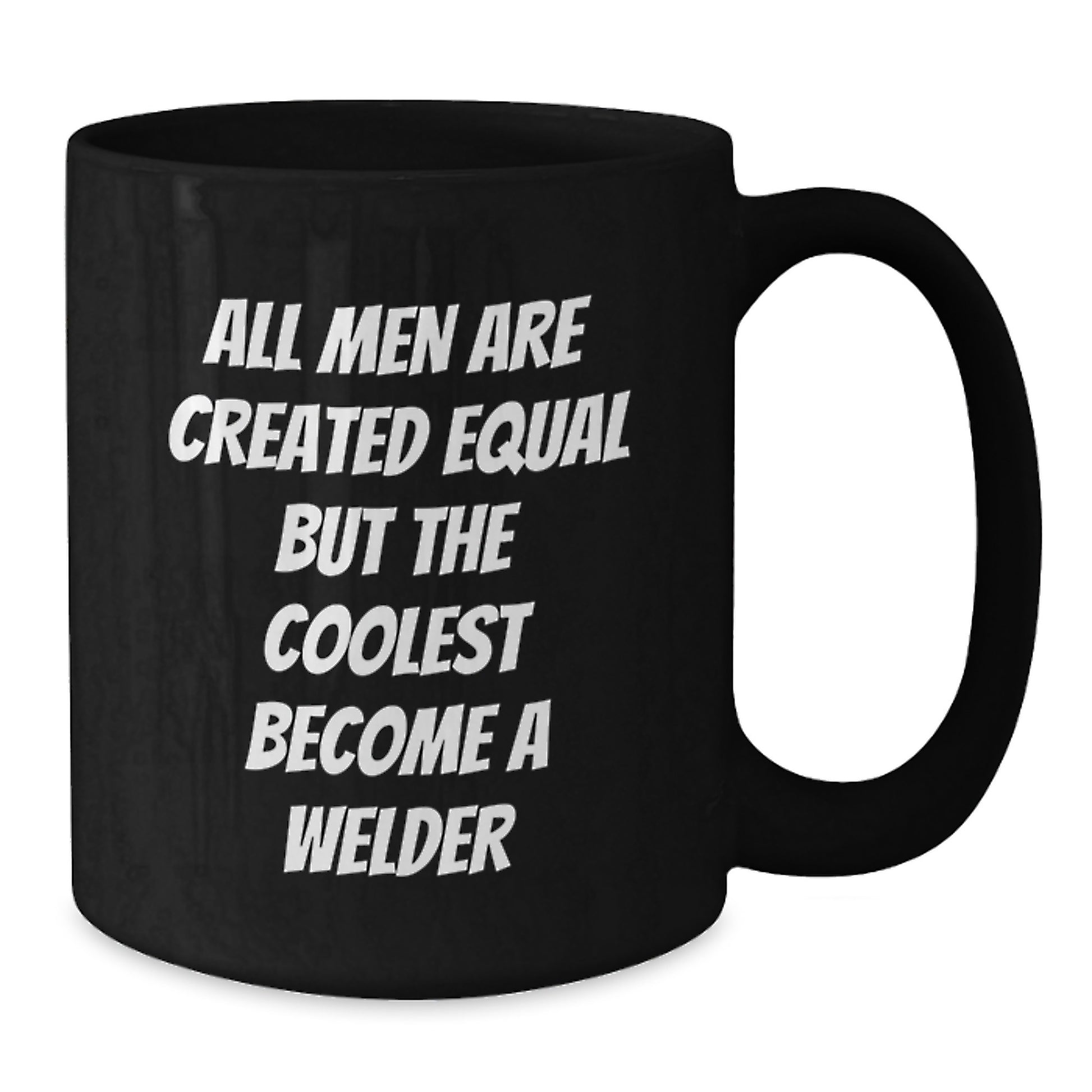 Funny Welder Black Coffee Mug Gifts from Men to Men, Unique Christmas Unique Gifts for Welder Friends and Family, 11oz or 15oz - Additional