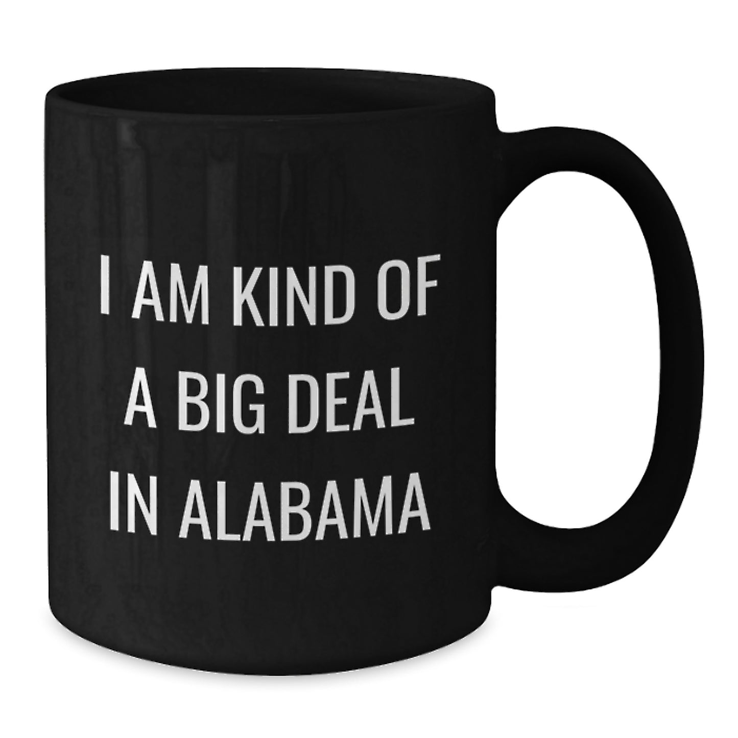 Funny Alabama Quotes Gifts from Friends and Family for Valentine's Black Coffee Mugs in Alabama Style, I'm Kind Of A Prime Selection In Alabama - Additional