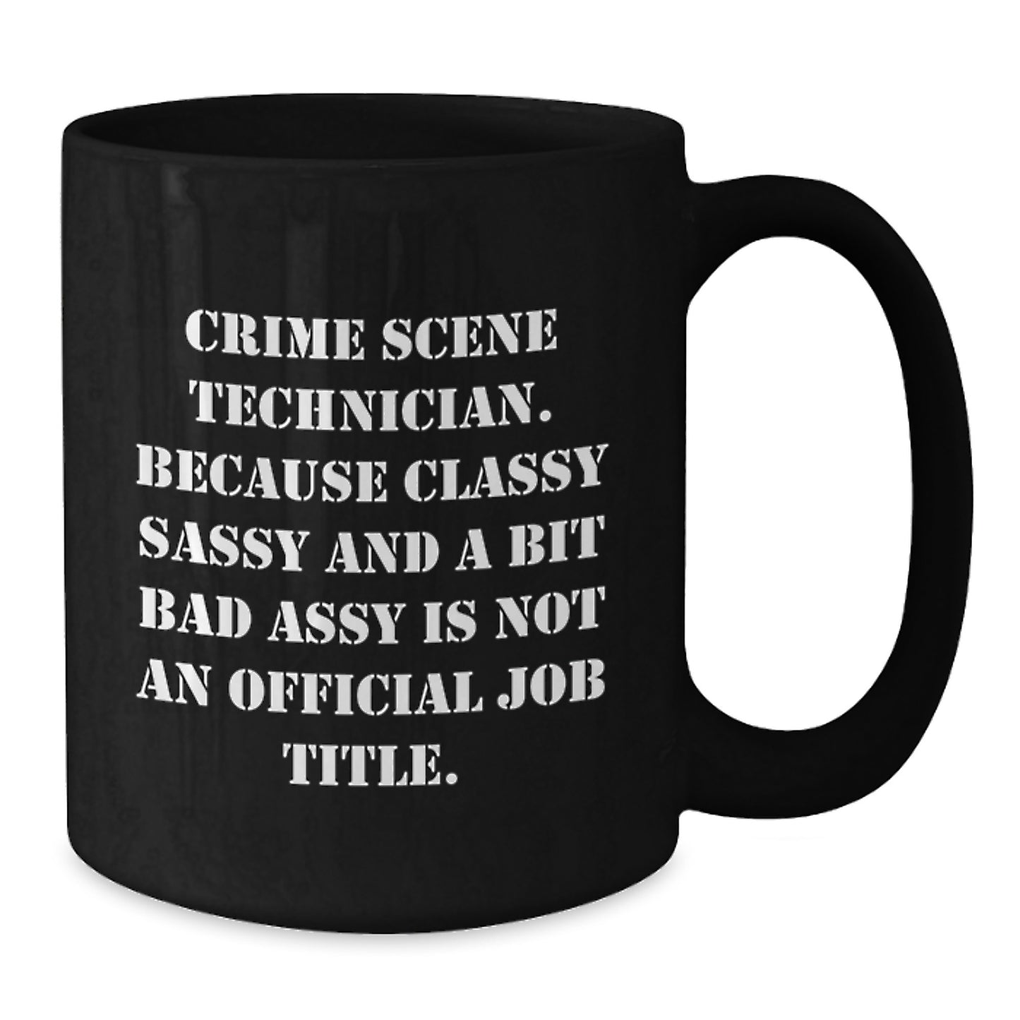 Funny Crime Scene Technician Gifts for Mom - Classy Sassy and a Bit Fearless Mug, Black Coffee Mug with Quote - Additional
