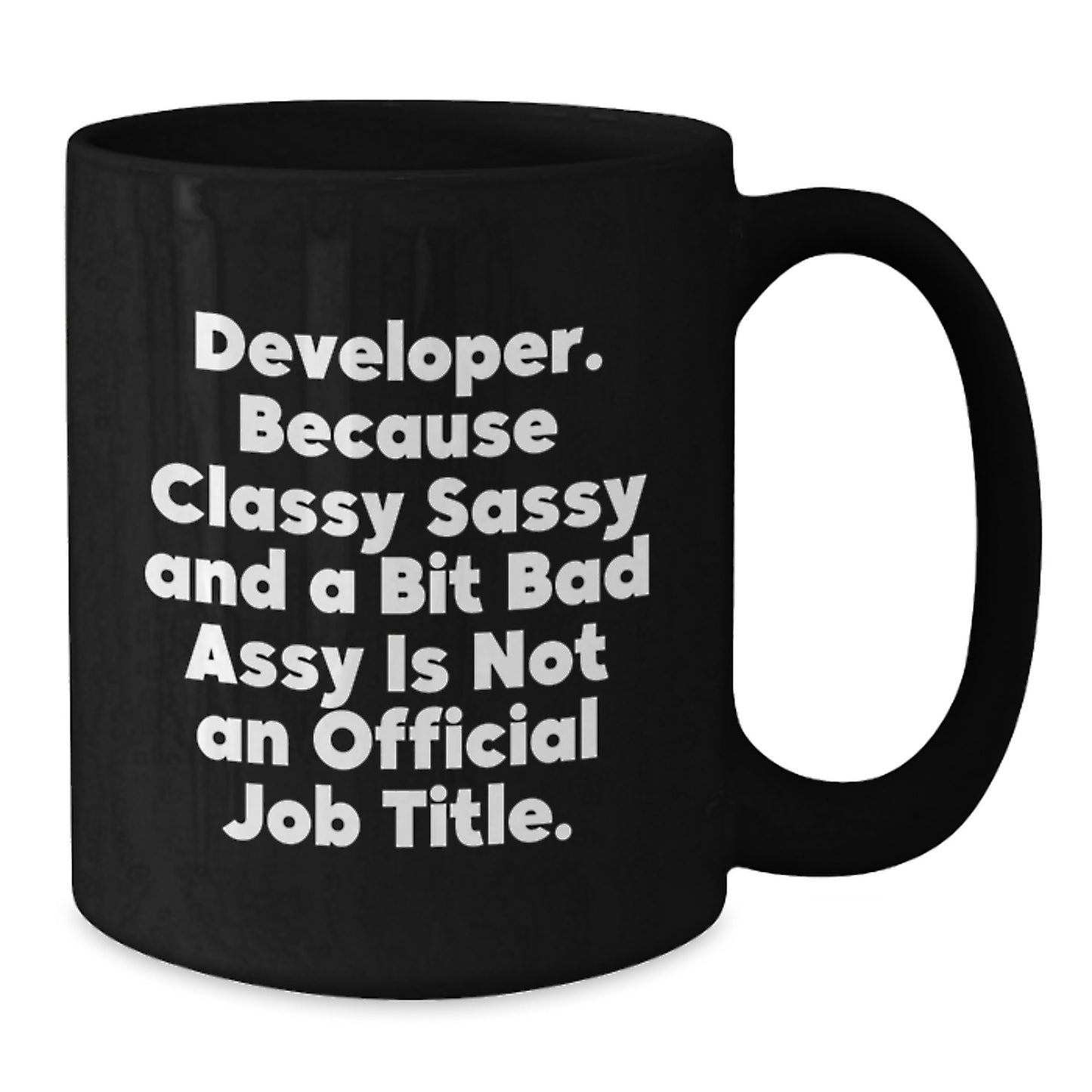 Developer Humor Funny Quote Gifts from Men for Developer, Unique Mother's Day Unique Gifts for Women, Black Coffee Mug, 11oz or 15oz, Ceramic Mug - Additional