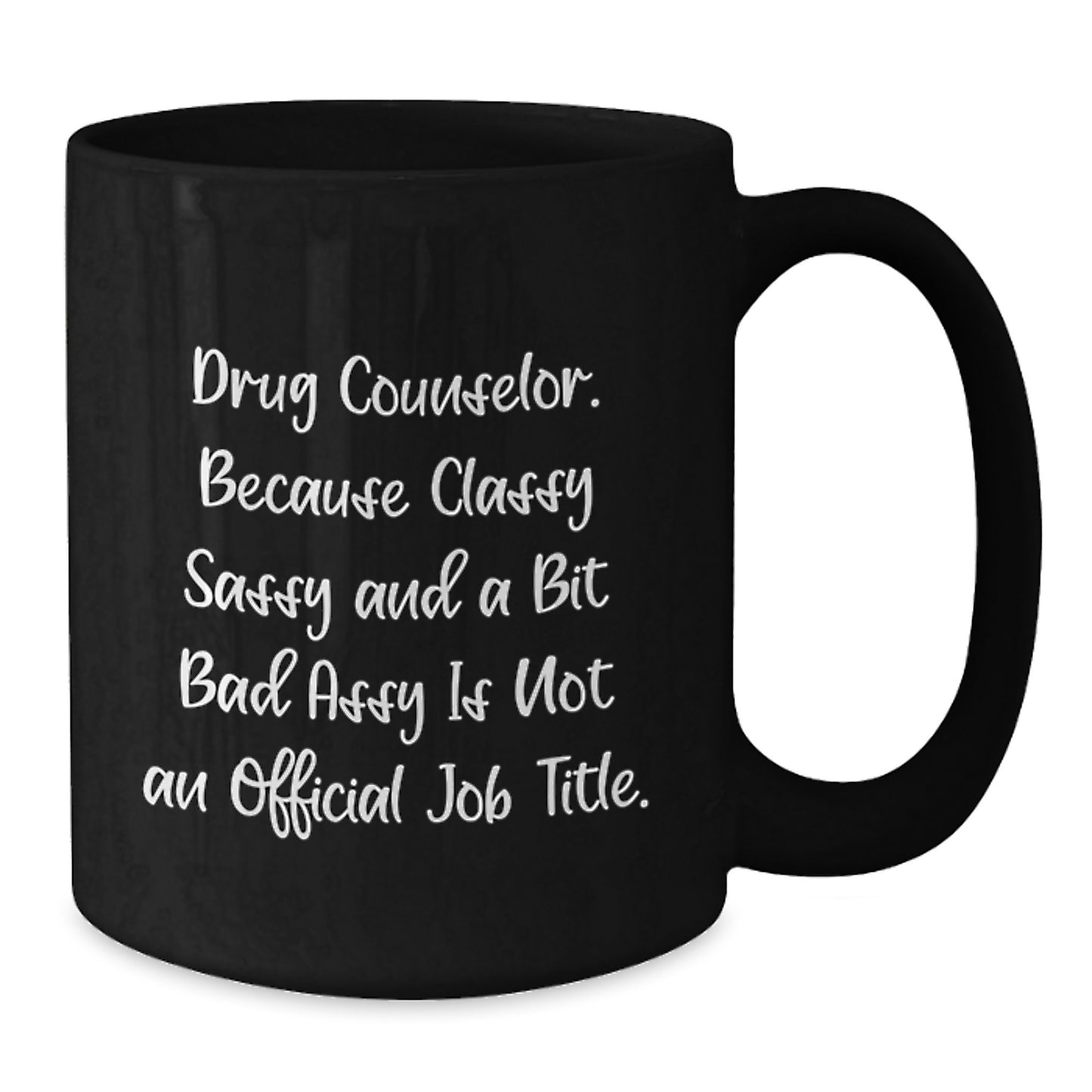 Funny Drug Counselor Gifts for Men and Women, Black Coffee Mug, 'Classy Sassy And A Bit Fearlessy' Quote, Graduation Unique Gifts from Friends and Family - Additional