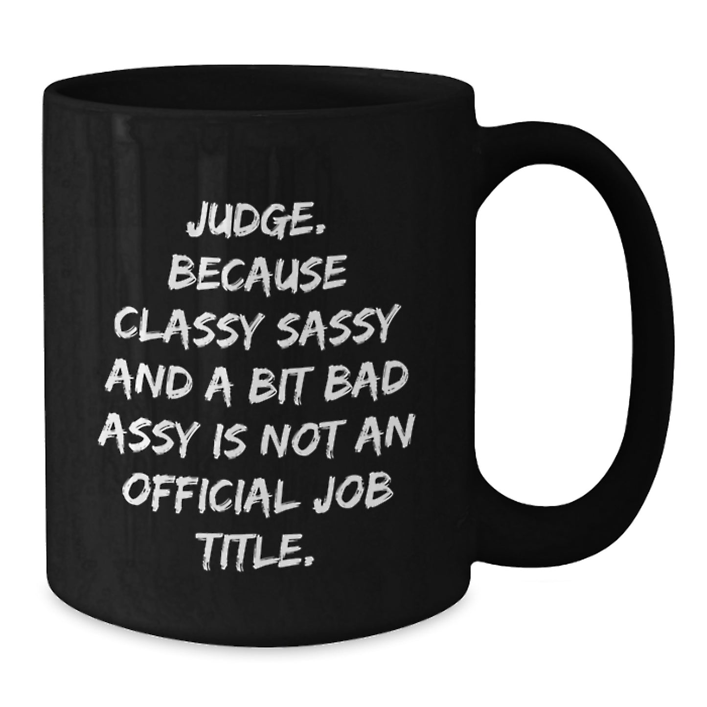 Funny Judge Gifts, Classy Sassy Black Coffee Mugs, Mother's Day Unique, Gifts from Men for Women Judge - Additional
