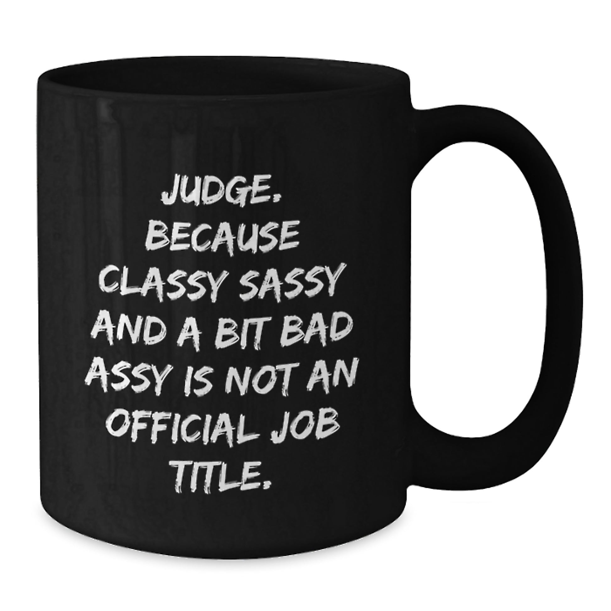 Funny Judge Gifts, Classy Sassy Black Coffee Mugs, Mother's Day Unique, Gifts from Men for Women Judge - Additional
