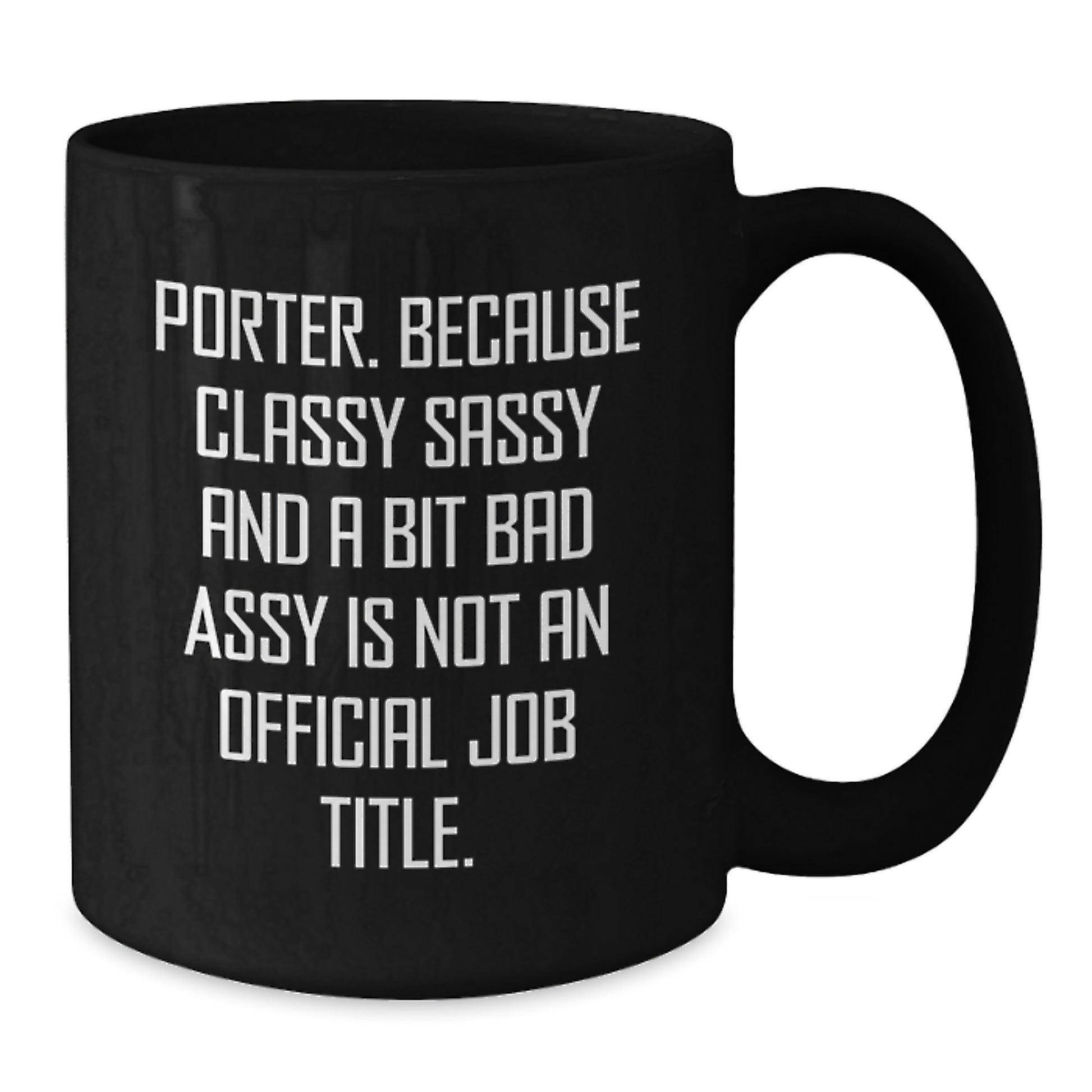 Funny Gifts from Friends for Porter Unique Black Coffee Mugs 11oz or 15oz Ceramic - Additional
