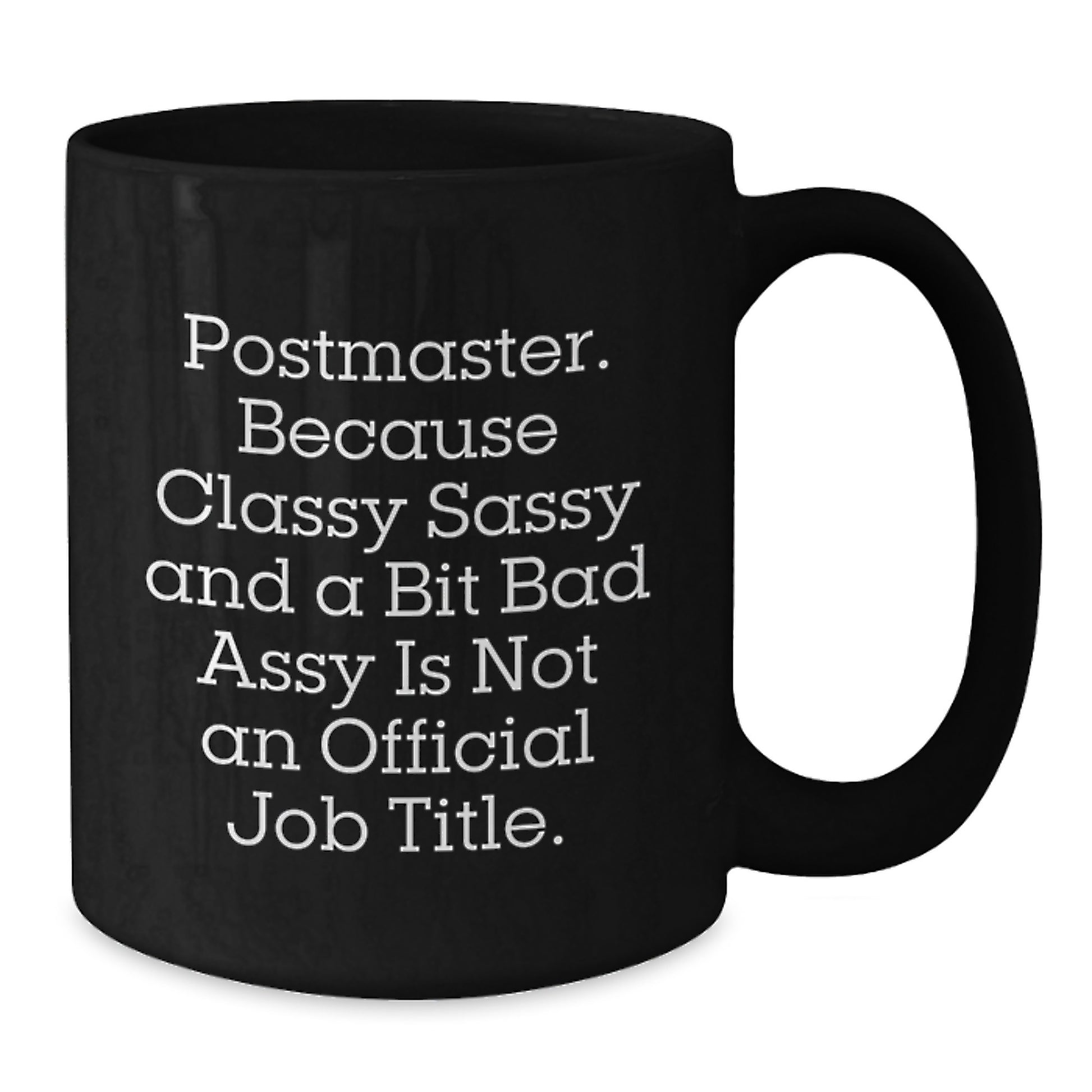 Postmaster Gifts from Friends, 'Postmaster. Because Classy Sassy And A Bit Fearlessy Is Not An Official Job Title.' Funny Black Coffee Mug, Graduation Unique Gifts for Postmaster - Additional