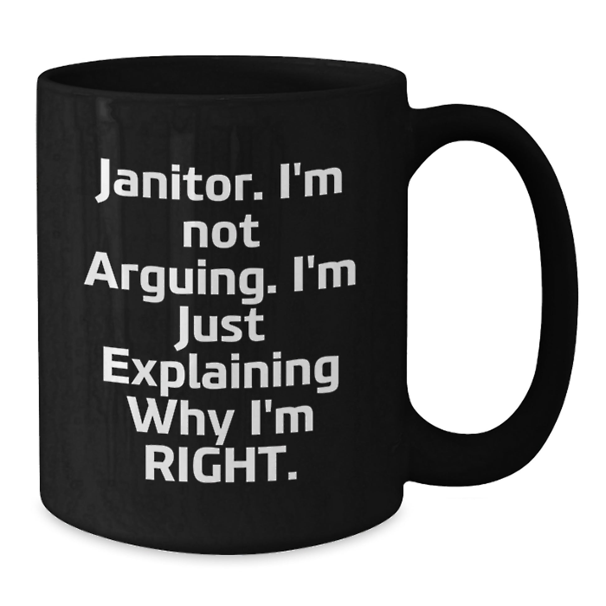 Funny Janitor Gifts for Men, Unique Black Coffee Mugs from Friends, Inspirational Quote - 'Janitor, I'm Not Arguing. I'm Just Explaining Why I'm Right.' - Additional