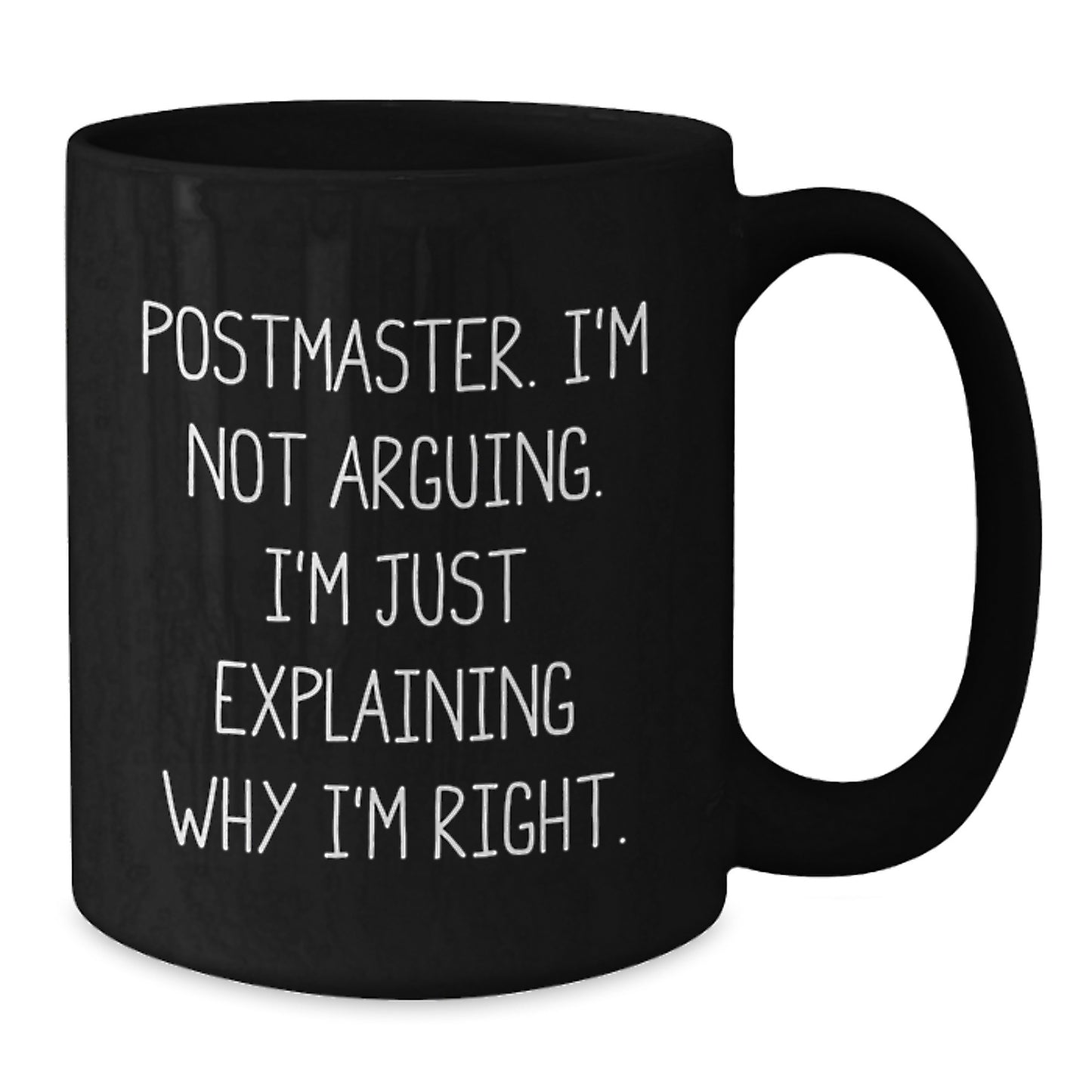 Funny Postmaster Gifts from Family - Unique Black Coffee Mug for Postmaster - 'I'm Not Arguing I'm Just Explaining Why I'm Right' Christmas Unique Gifts for Postmaster - Additional