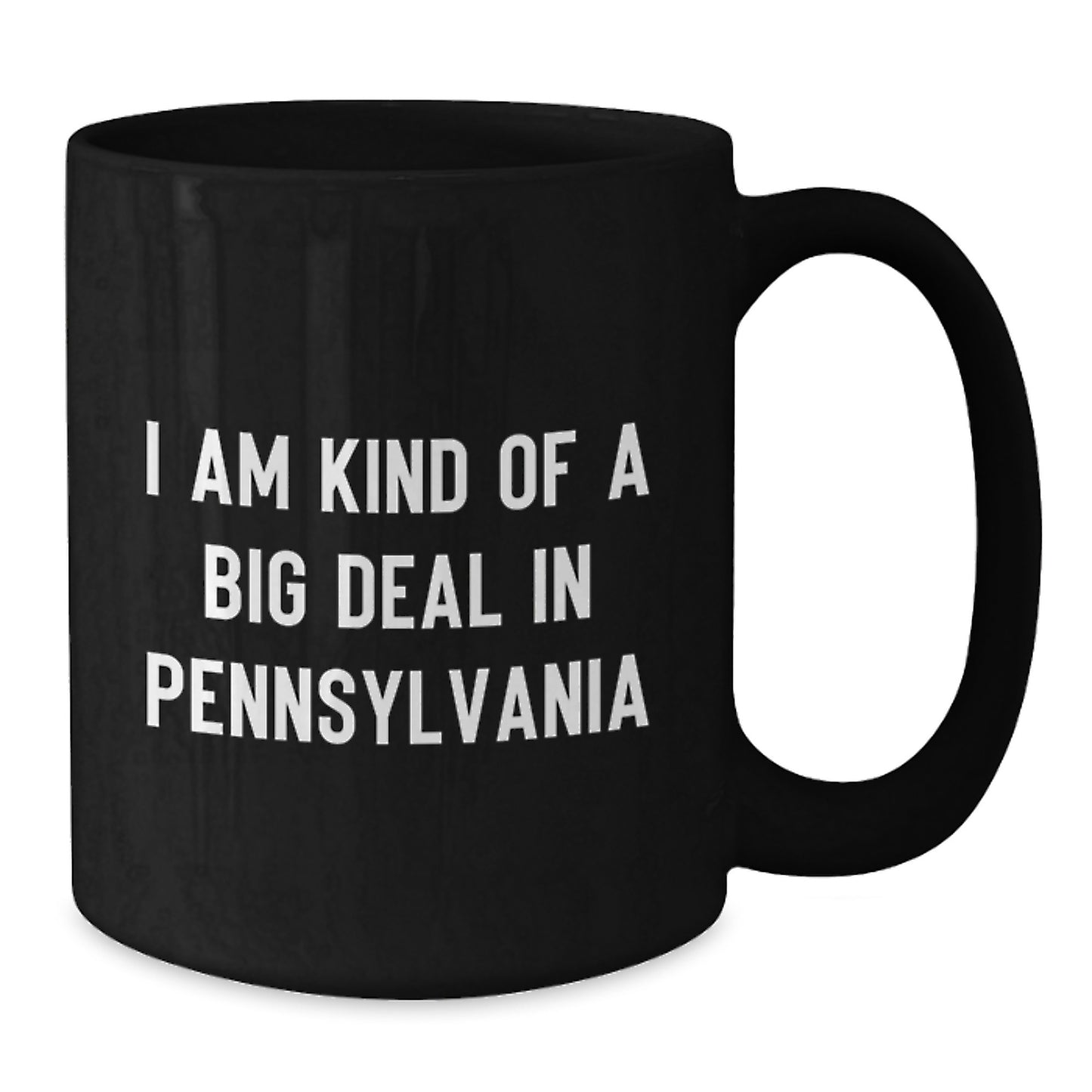 Pennsylvania Gifts Funny Black Coffee Mugs I Am Kind Of A Prime Selection In Pennsylvania for Pennsylvania Men - Additional
