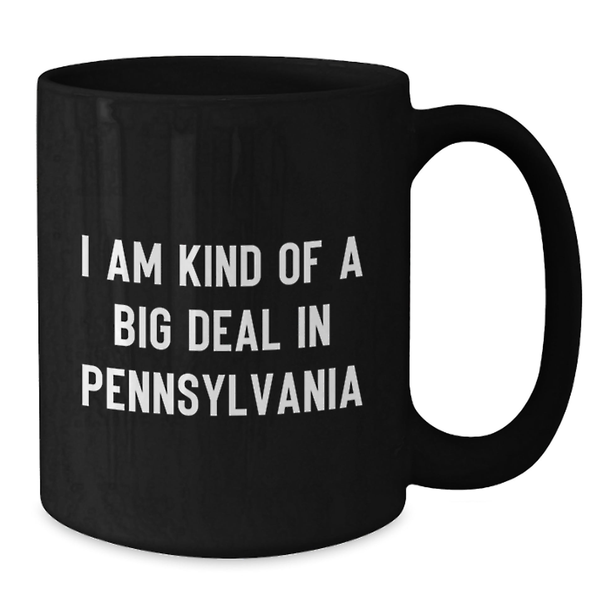 Pennsylvania Gifts Funny Black Coffee Mugs I Am Kind Of A Prime Selection In Pennsylvania for Pennsylvania Men - Additional