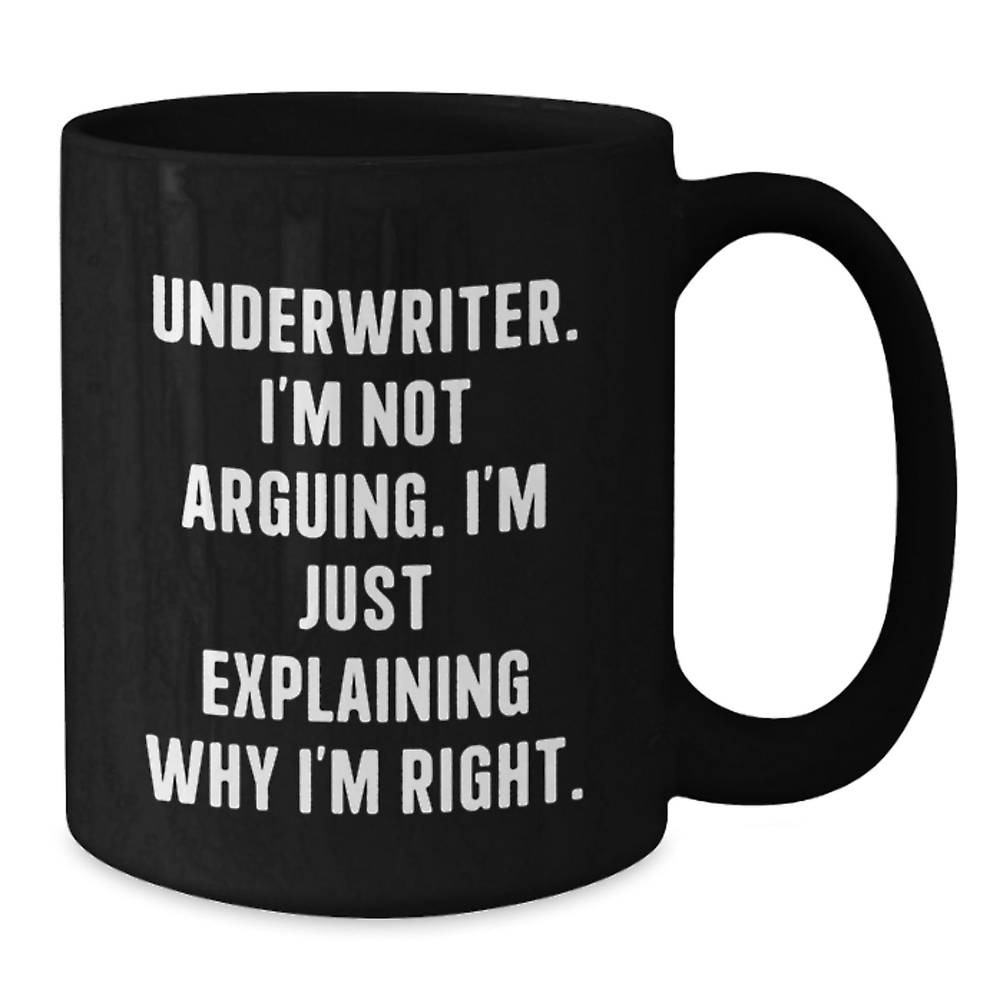 Funny Underwriter Gifts for Women from Friends - Black Coffee Mug, I'm Not Arguing I'm Just Explaining Why I'm Right, Unique Christmas Memorable Presents - Additional