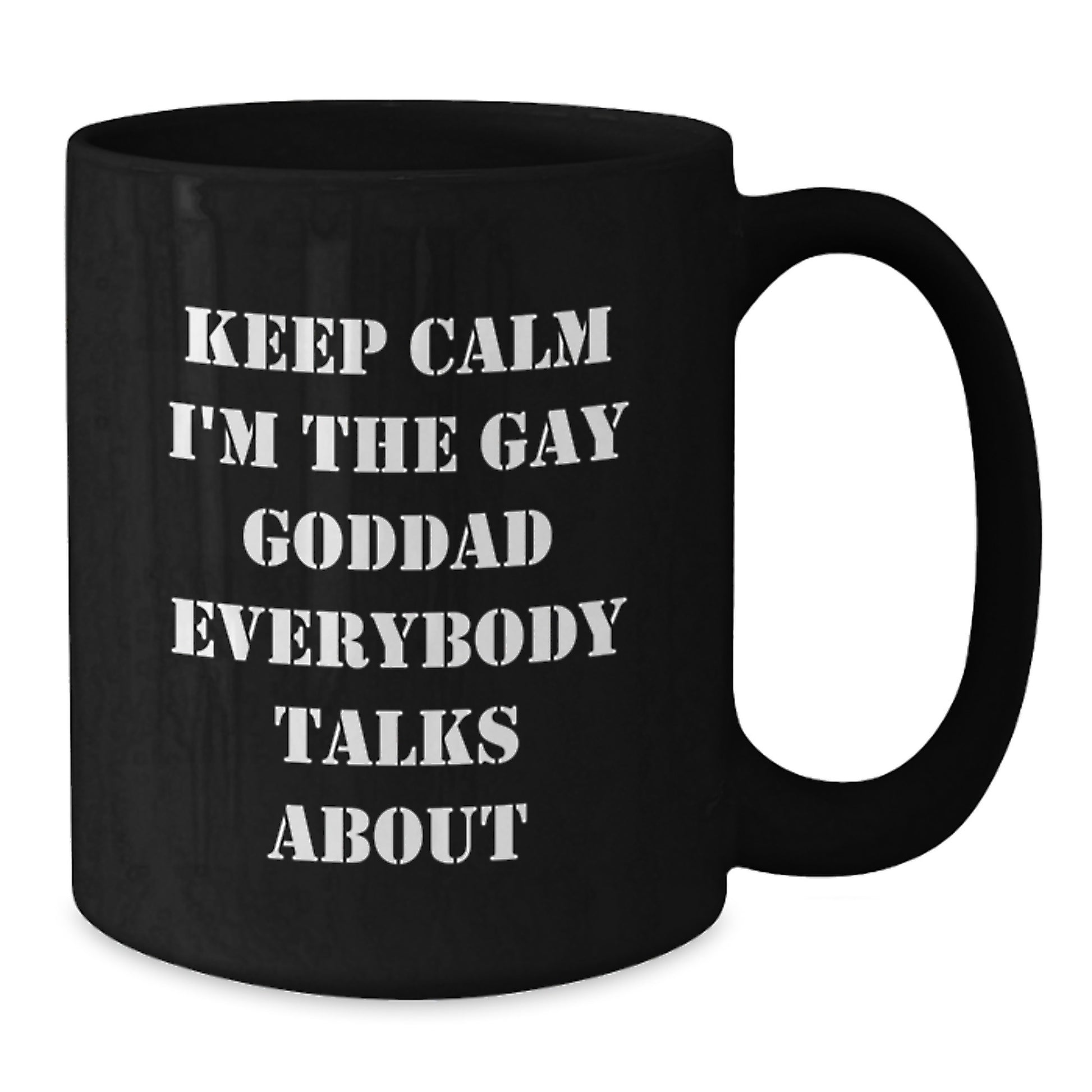 Funny Goddad Gifts, Keep Calm I'm The Gay Goddad Everybody Talks About, Black Coffee Mug, Perfect Graduation Gift for Men - Additional