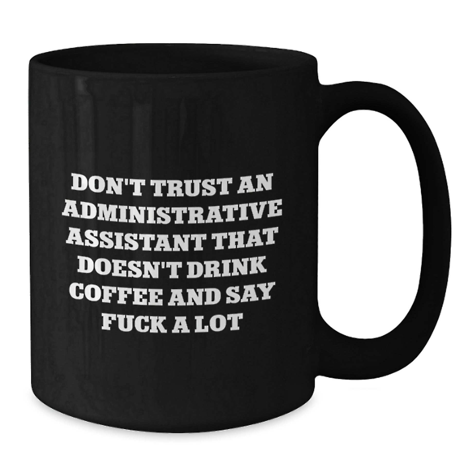 Funny Administrative Assistant Gifts, Black Coffee Mug, Sarcasm Quote, Graduation Unique Gifts from Friends to Coworkers, 11oz or 15oz Black Ceramic Mug - Additional