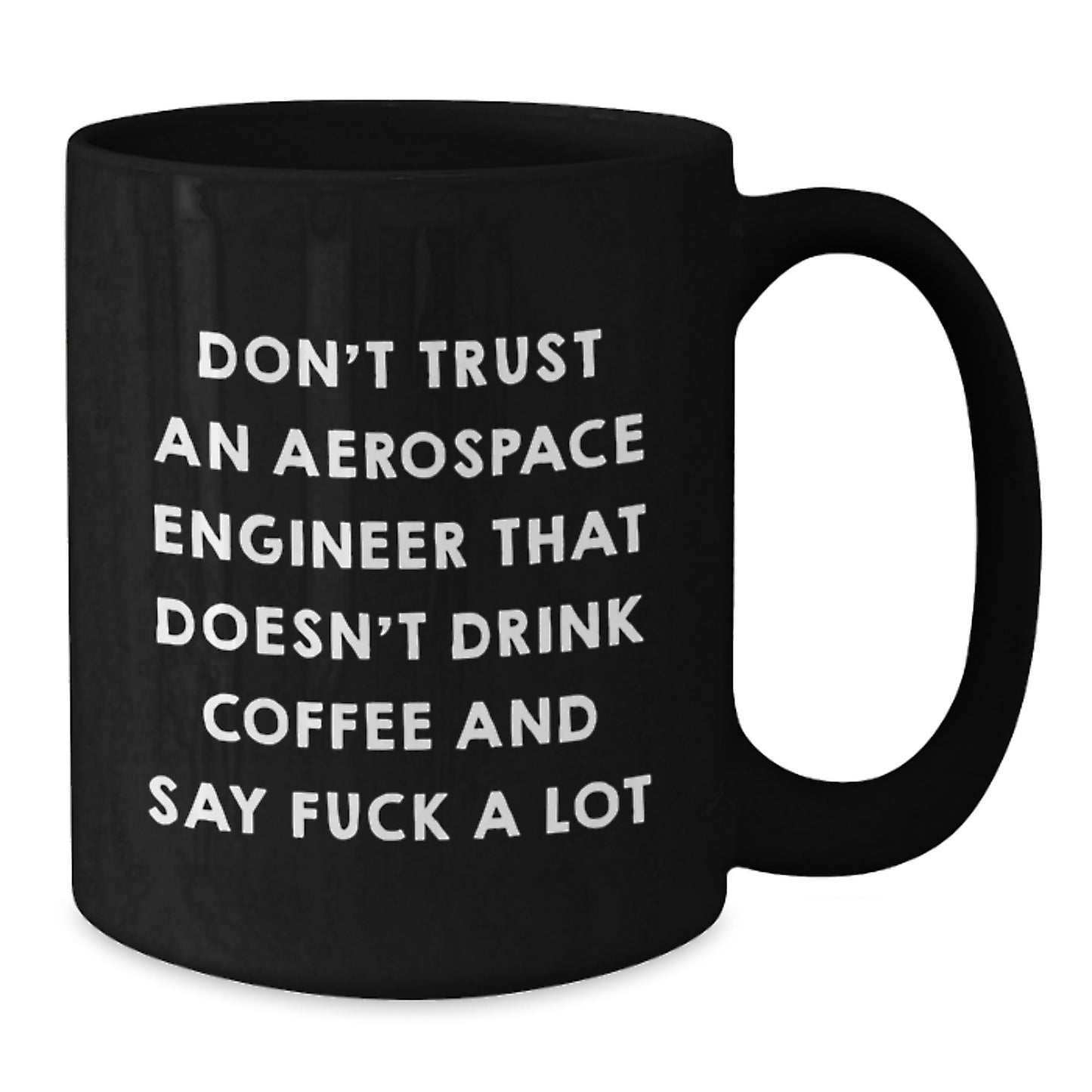 Funny Gifts for Aerospace Engineers - Black Coffee Mug - Unique Graduation Unique Gifts from Men to Friends - Additional