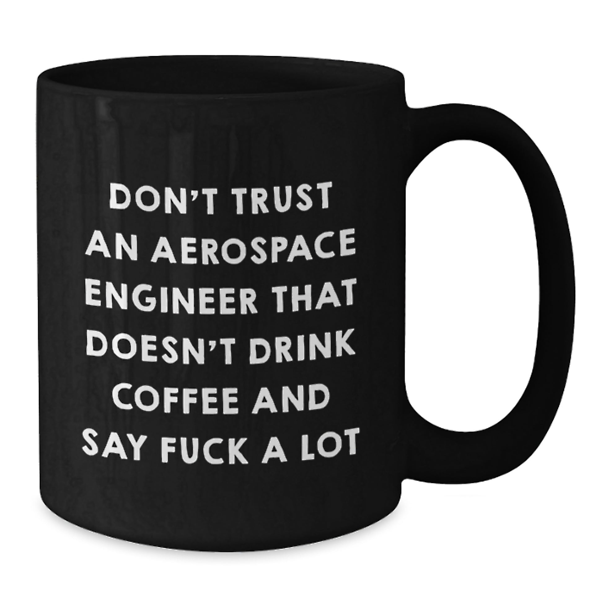 Funny Gifts for Aerospace Engineers - Black Coffee Mug - Unique Graduation Unique Gifts from Men to Friends - Additional