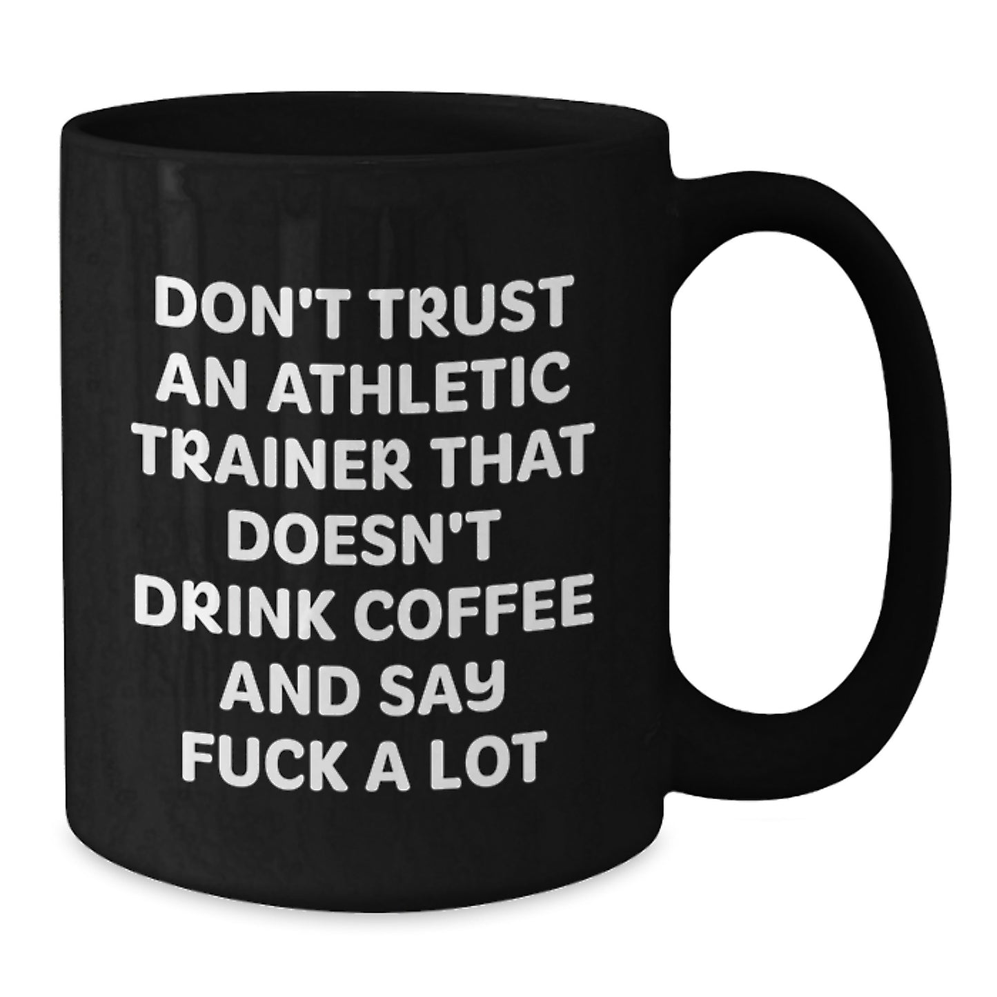 Funny Athletic Trainer Gifts from Friends to Mom on Mother's Day - Black Coffee Mug Don't Trust An 'Athletic Trainer' - Additional