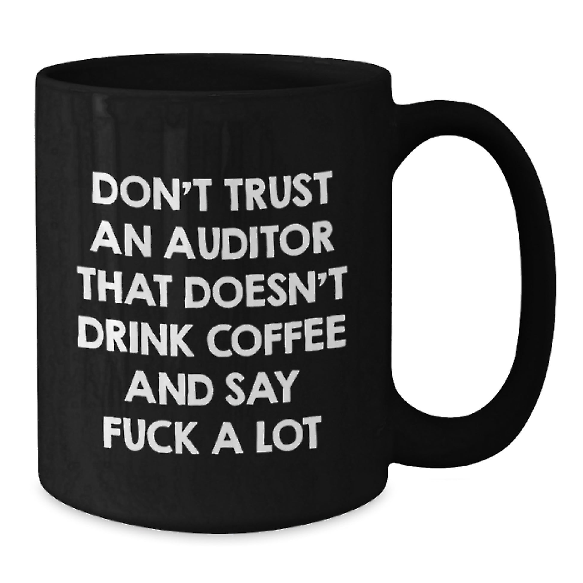 Funny Auditor Gifts Black Coffee Mug, Graduation Unique Presents for Men Women Friends from Family, Don't Trust An Auditor That Doesn't Drink Coffee And Say F--k A Lot - Additional
