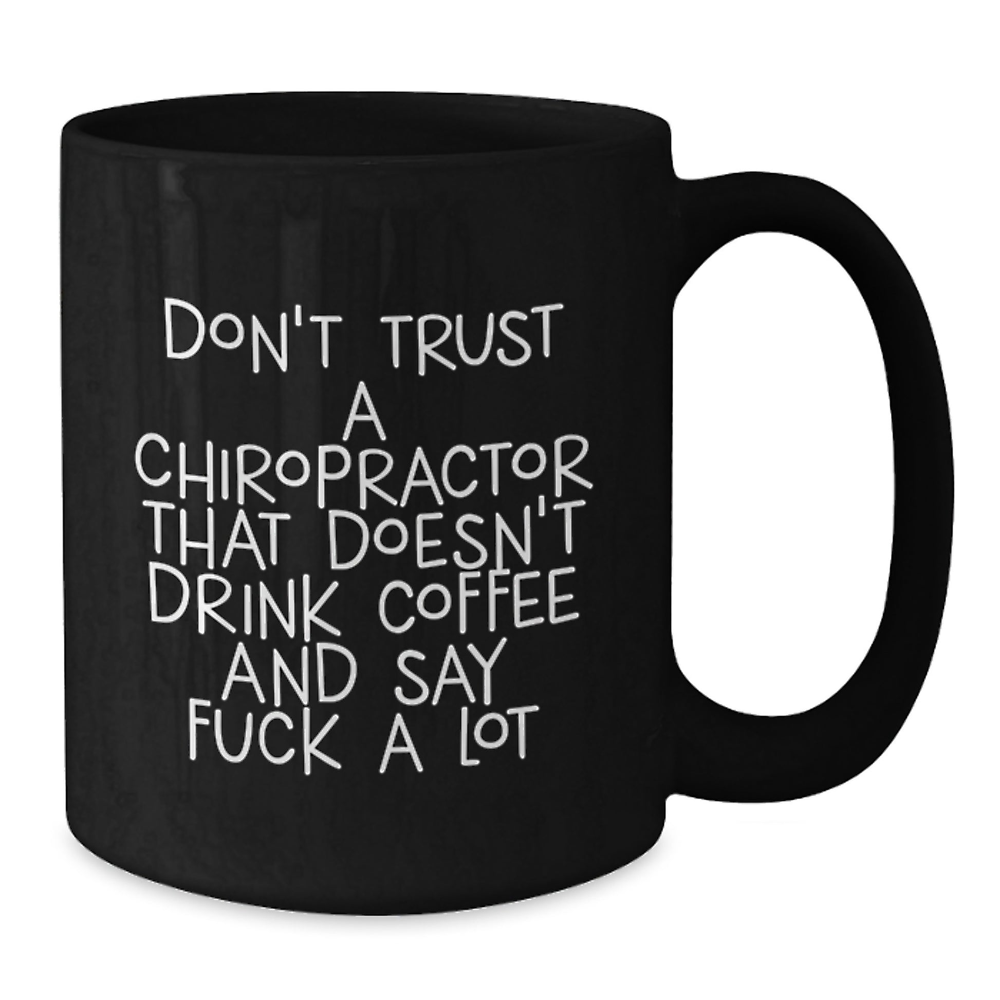 Funny Chiropractor Gifts from Friends - Black Coffee Mug for Chiropractor, Unique Graduation Unique Gifts for Men, Women, Family, Coworkers - 'Don't Trust A Chiropractor That Doesn't Drink Coffee' - Additional
