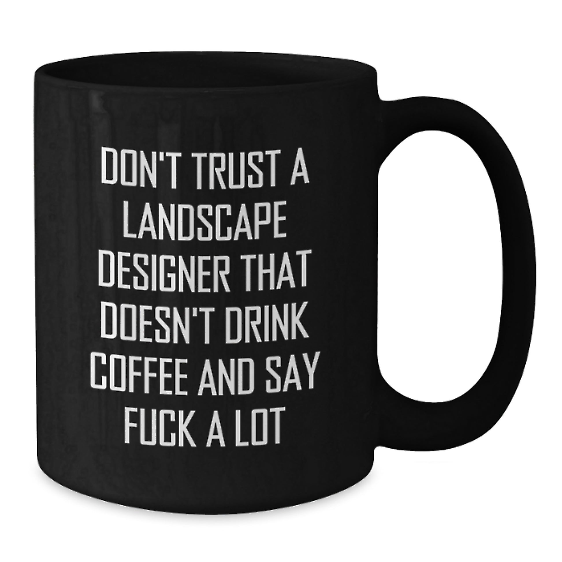 Funny Landscape Designer Gifts, Black Coffee Mug, 'Don't Trust A Landscape Designer That Doesn't Drink Coffee' for Graduation, Gifts from Friends, Gifts for Landscape Designer - Additional