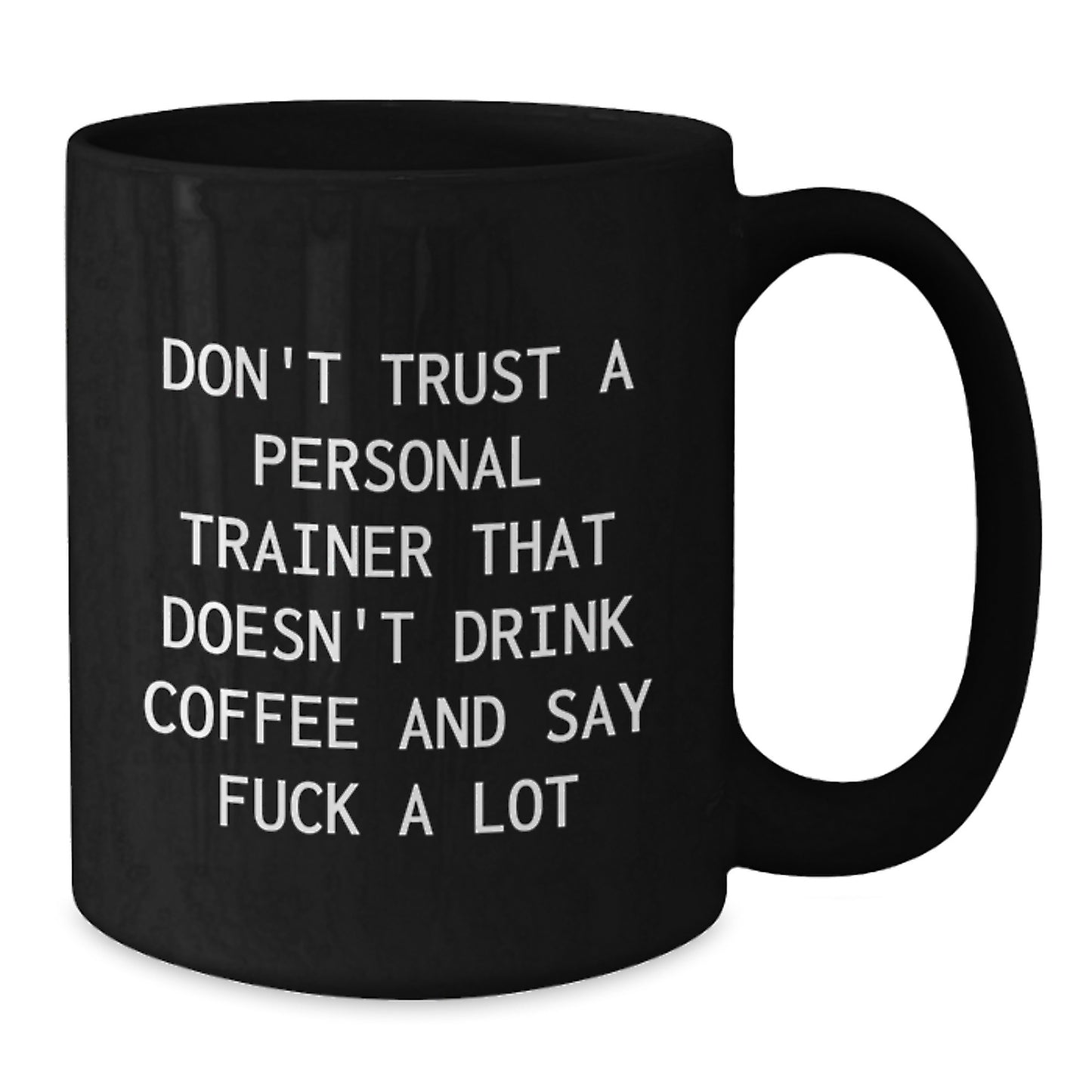 Funny Personal Trainer Gifts, Black Coffee Mug from Friends for Personal Trainer, Christmas Unique Gifts, 'Don't Trust A Personal Trainer That Doesn't Drink Coffee And Say F--k A Lot' - Additional