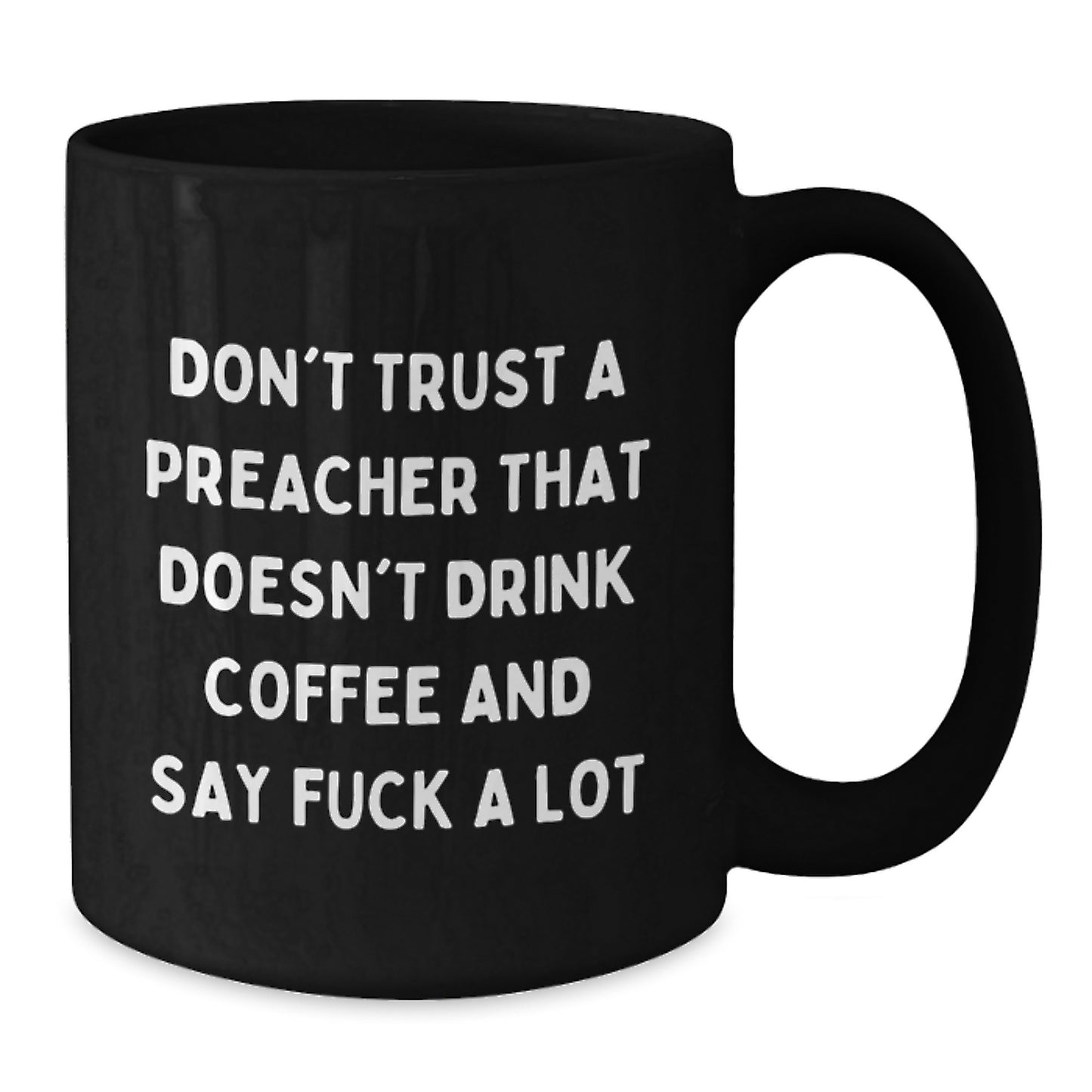 Funny Preacher Gifts for Graduation, Don't Trust a Preacher Without Coffee, Black Coffee Mug for Him or Her, Gifts from Men to Preacher Friends, Unique Preacher Mug - Additional